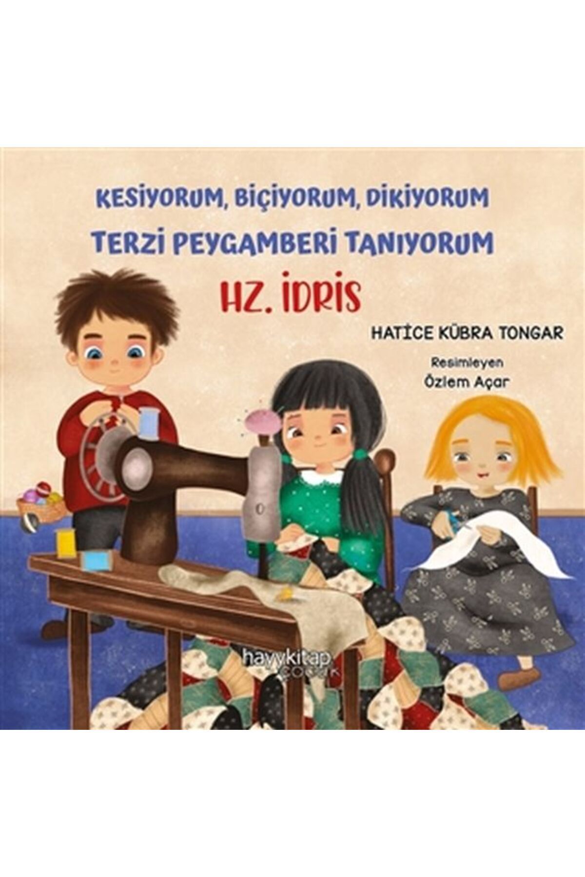 Destek Yayınları Kesiyorum Biçiyorum Dikiyorum Terzi Peygamberi Tanıyorum - Hz. İdris