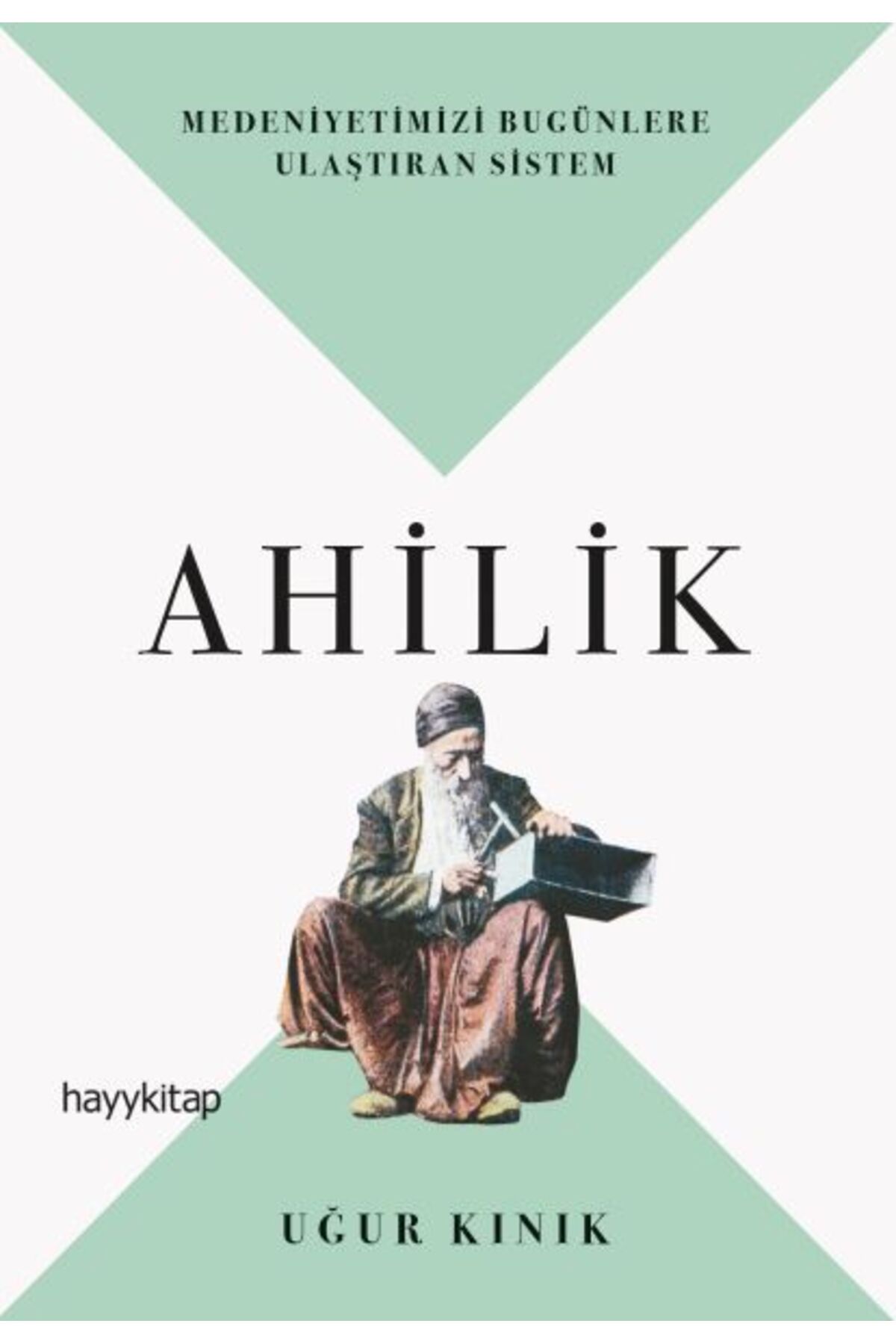 Destek Yayınları Ahilik - Medeniyetimizi Bugünlere Ulaştıran Sistem