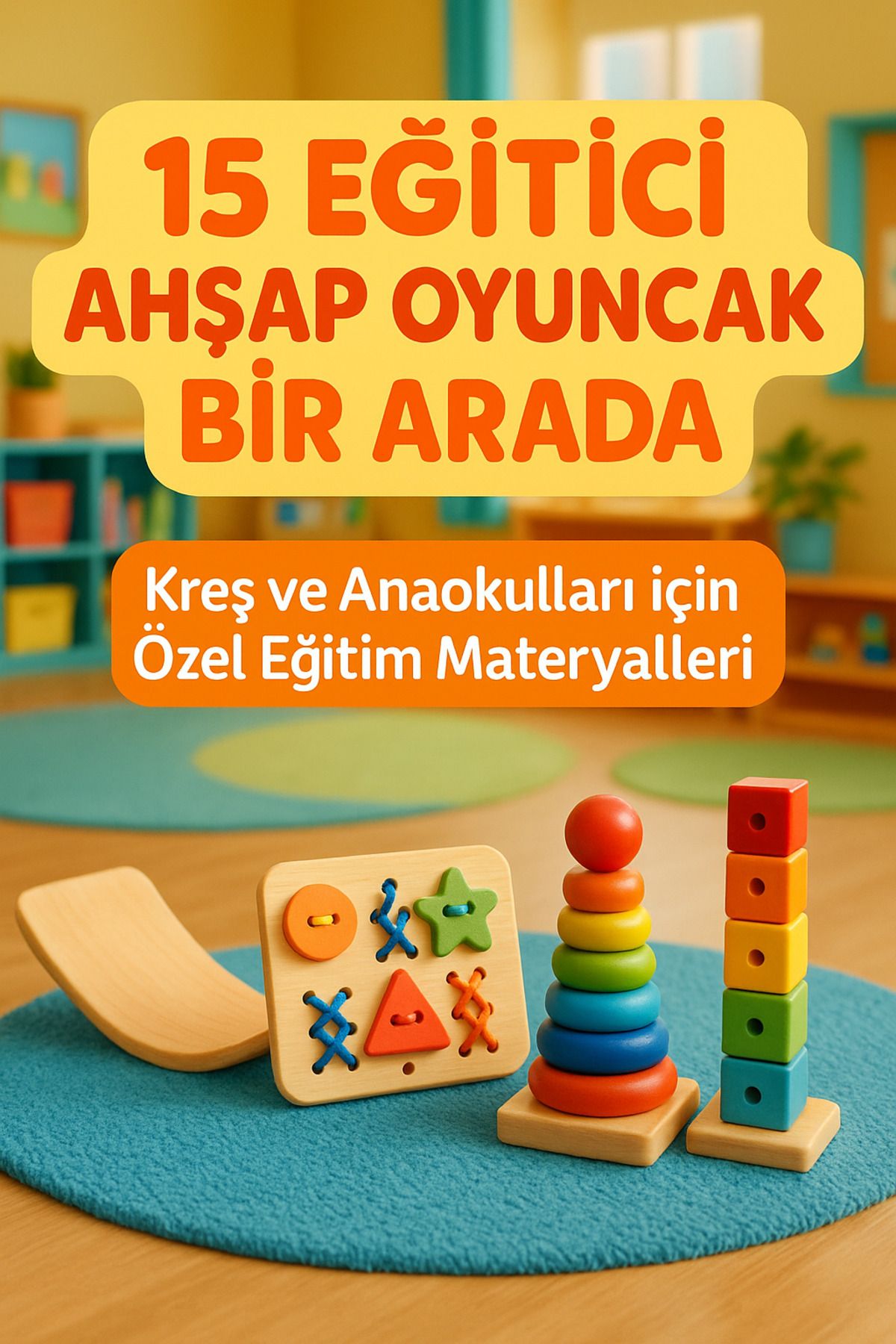 Store 15 Parça Ahşap Eğitici Oyuncak Seti – Kreş ve Anaokulları için Özel Eğitim Materyalleri