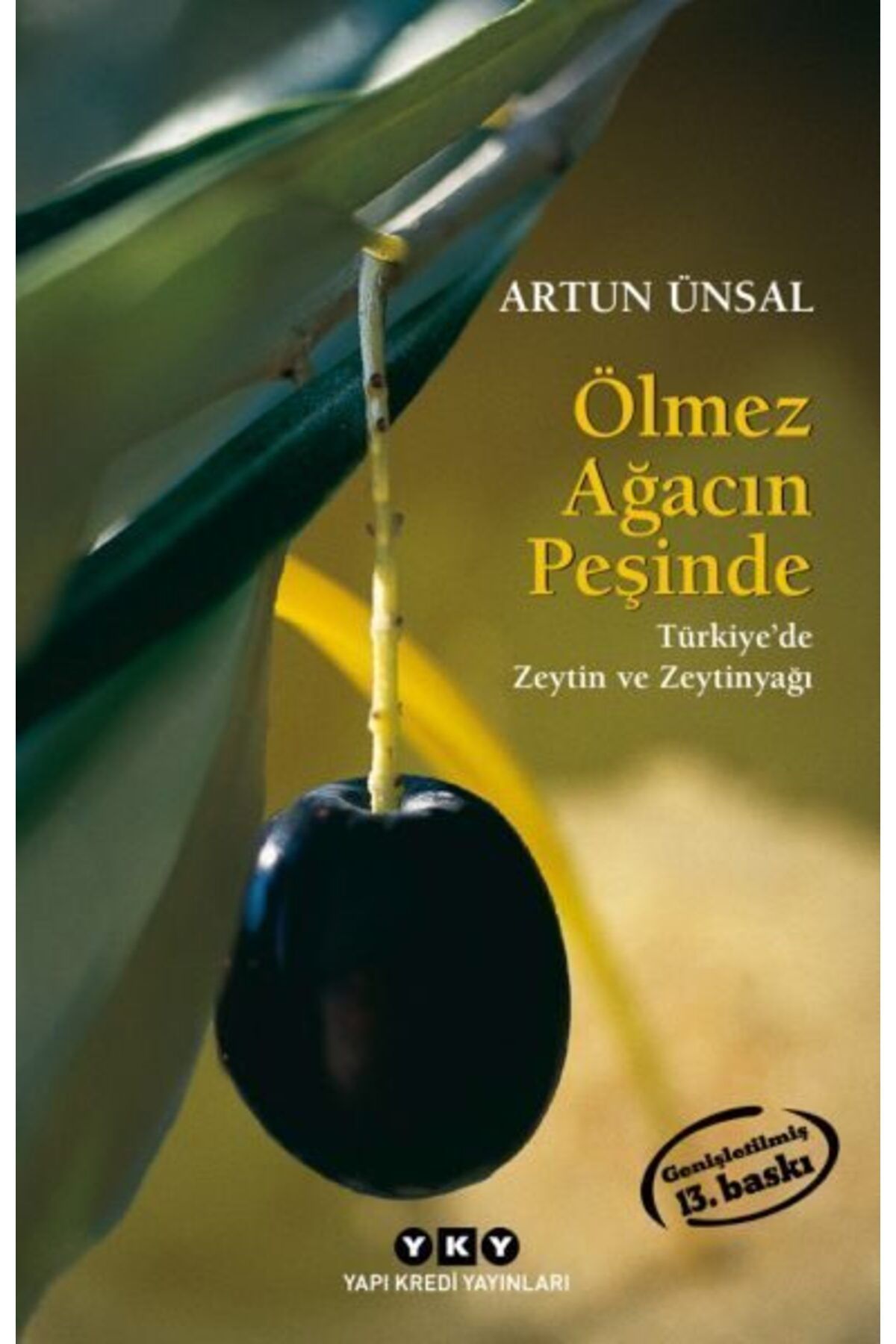 Destek Yayınları Ölmez Ağacın Peşinde Türkiyede Zeytin ve Zeytinağacı Küçük Boy