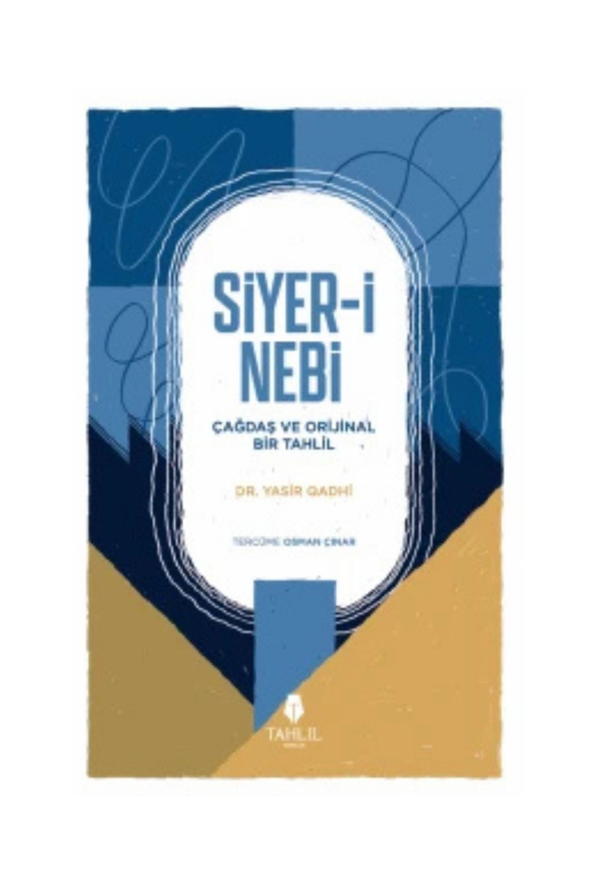 Tahlil Yayınları Siyer-i Nebi - Çağdaş ve Orijinal Bir Tahlil - Dr.Yasir Qadhi
