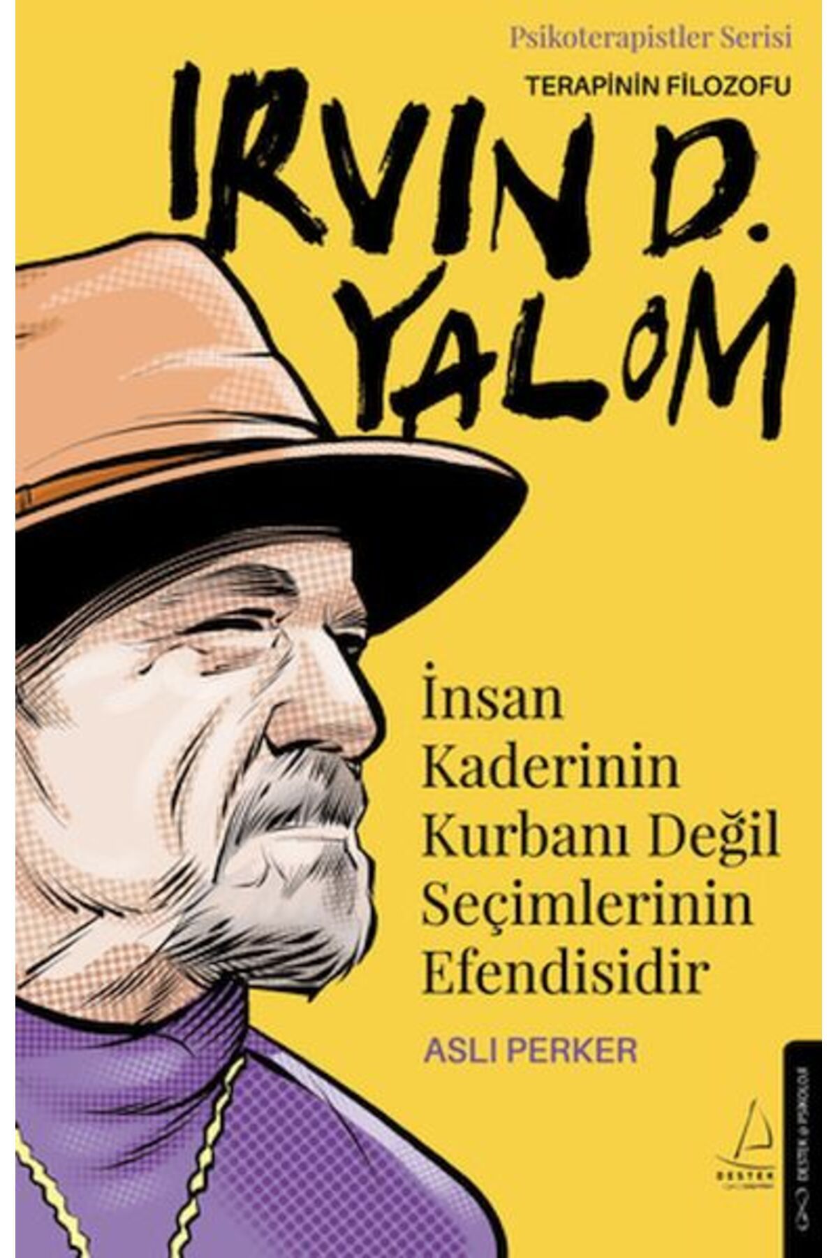 Destek Yayınları İnsan Kaderinin Kurbanı Değil Seçimlerinin Efendisidir Irvin D Yalom