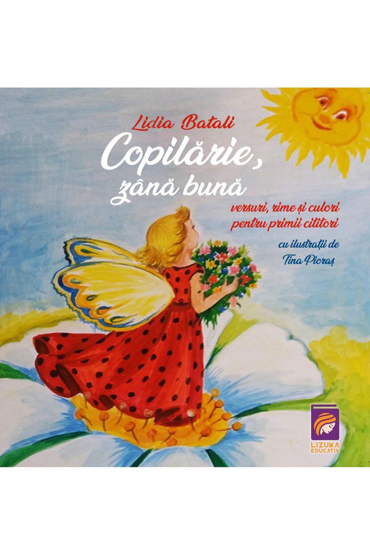 Editura Lizuka Educativ Copilarie, Zana Buna. Versuri, Rime Si Culori Pentru Primii Cititori, Lidia Batali - One Size
