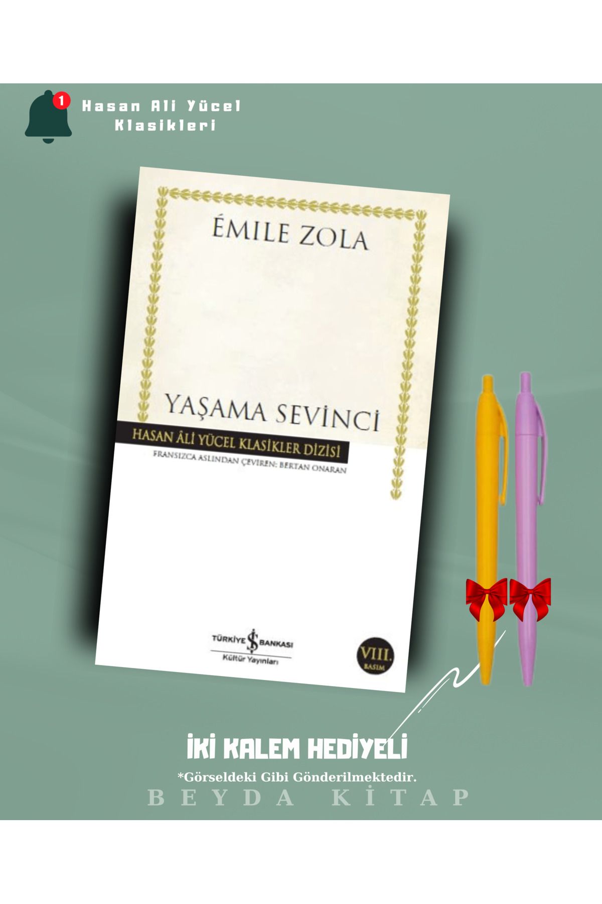 TÜRKİYE İŞ BANKASI KÜLTÜR YAYINLARI Yaşama Sevinci - Emile Zola - İki Kalem Hediyeli - Hasan Ali Yücel Klasikleri - HAYKLM