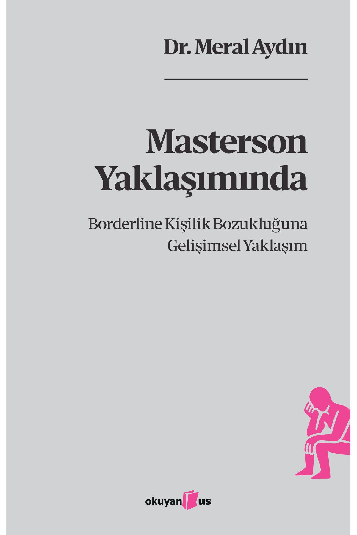 Okuyan Us Yayınevi Masterson Yaklaşımında Borderline Kişilik Bozukluğuna Gelişimsel Yaklaşım