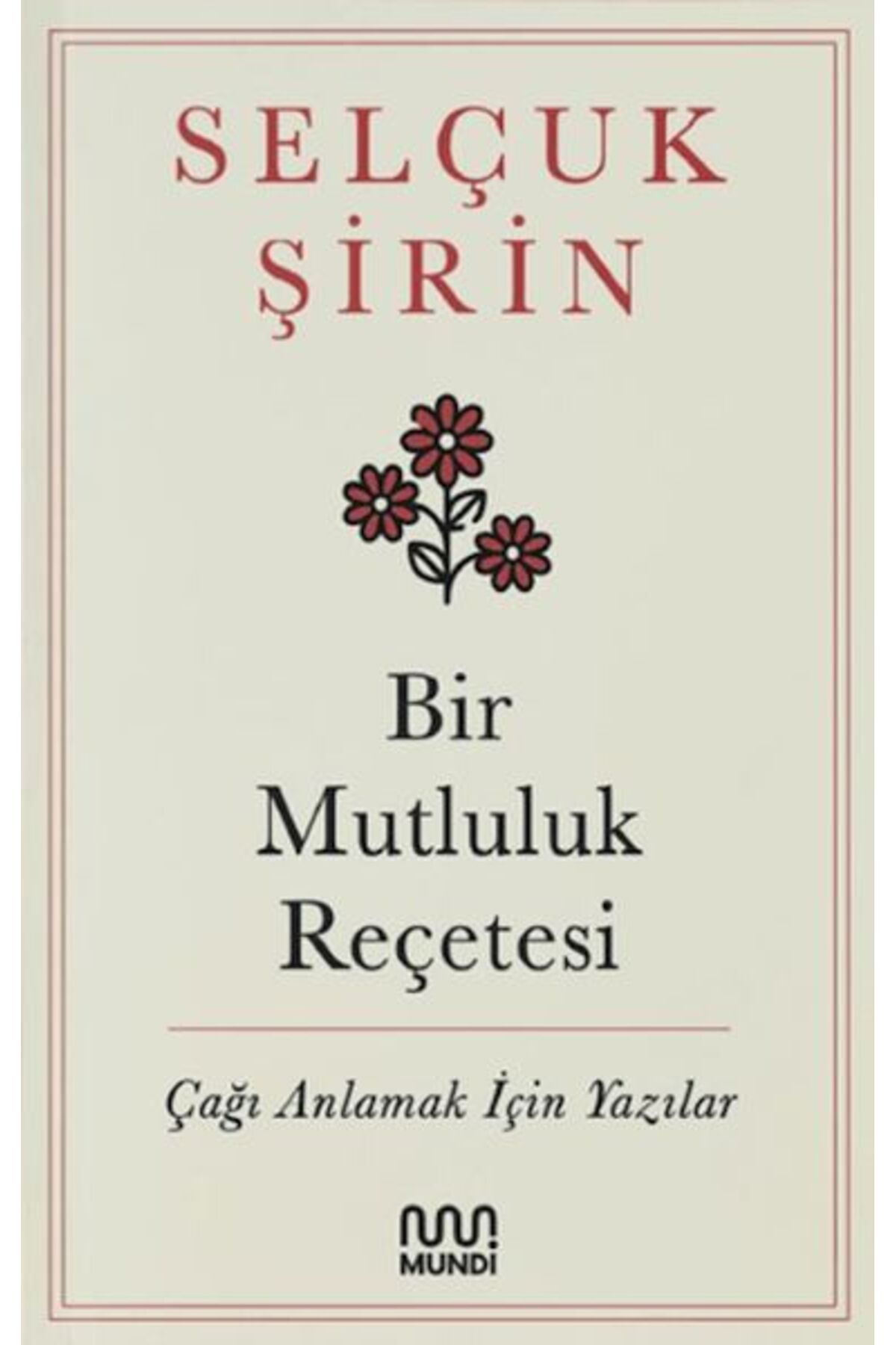 Destek Yayınları Bir Mutluluk Reçetesi Çağı Anlamak İçin Yazılar