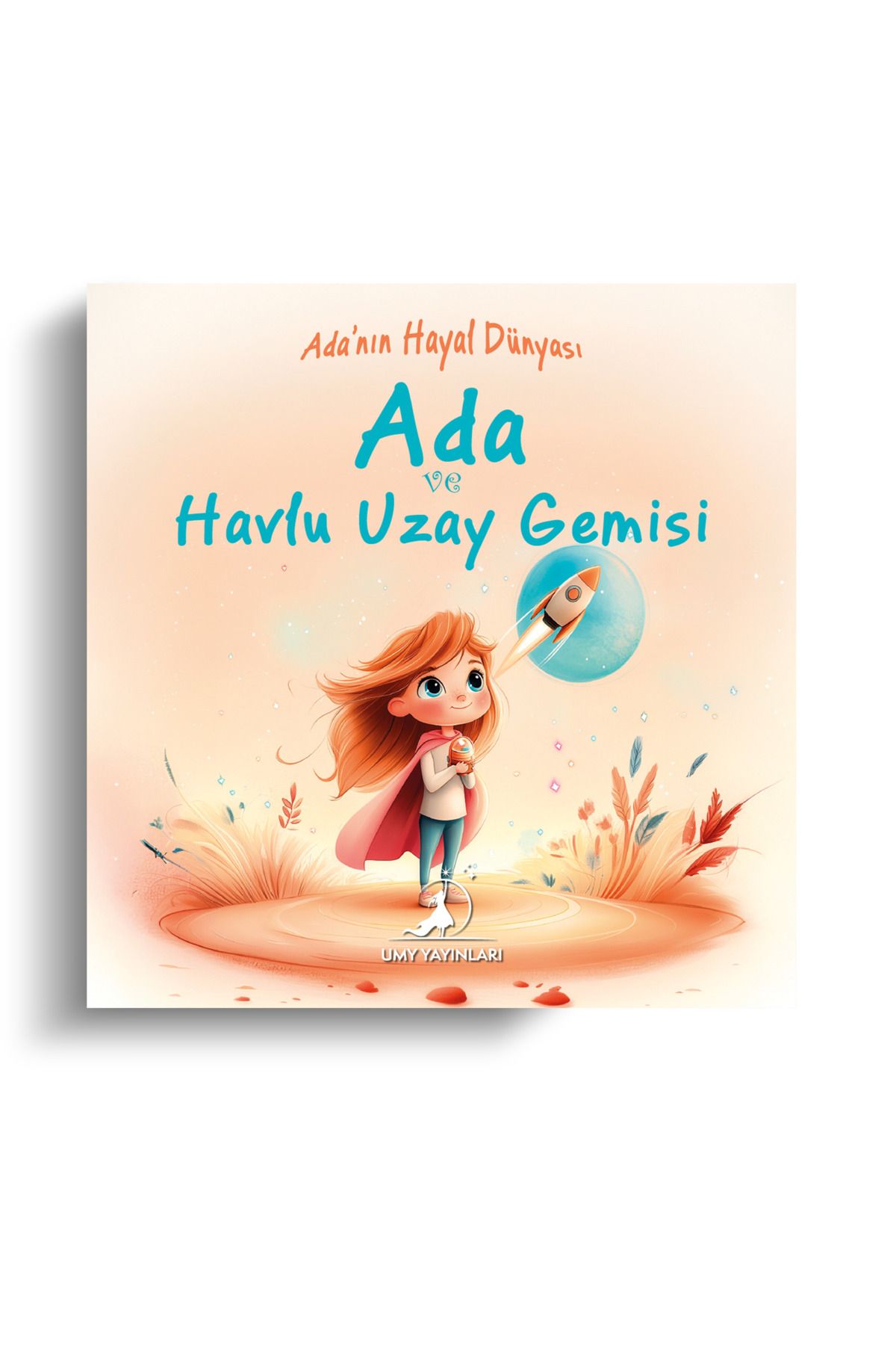 UMY Yayınları Ada ve Havlu Uzay Gemisi - Ada'nın Hayal Dünyası Serisi 2. Kitap