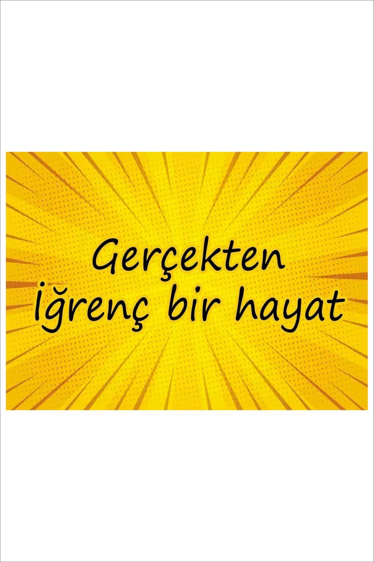 Yeni Yıldız Reklam RETRO GERÇEKTEN İĞRENÇ BİR HAYAT ANLAMLI DUVAR YAZILARI SÖZLERİ 20X30 TABLO