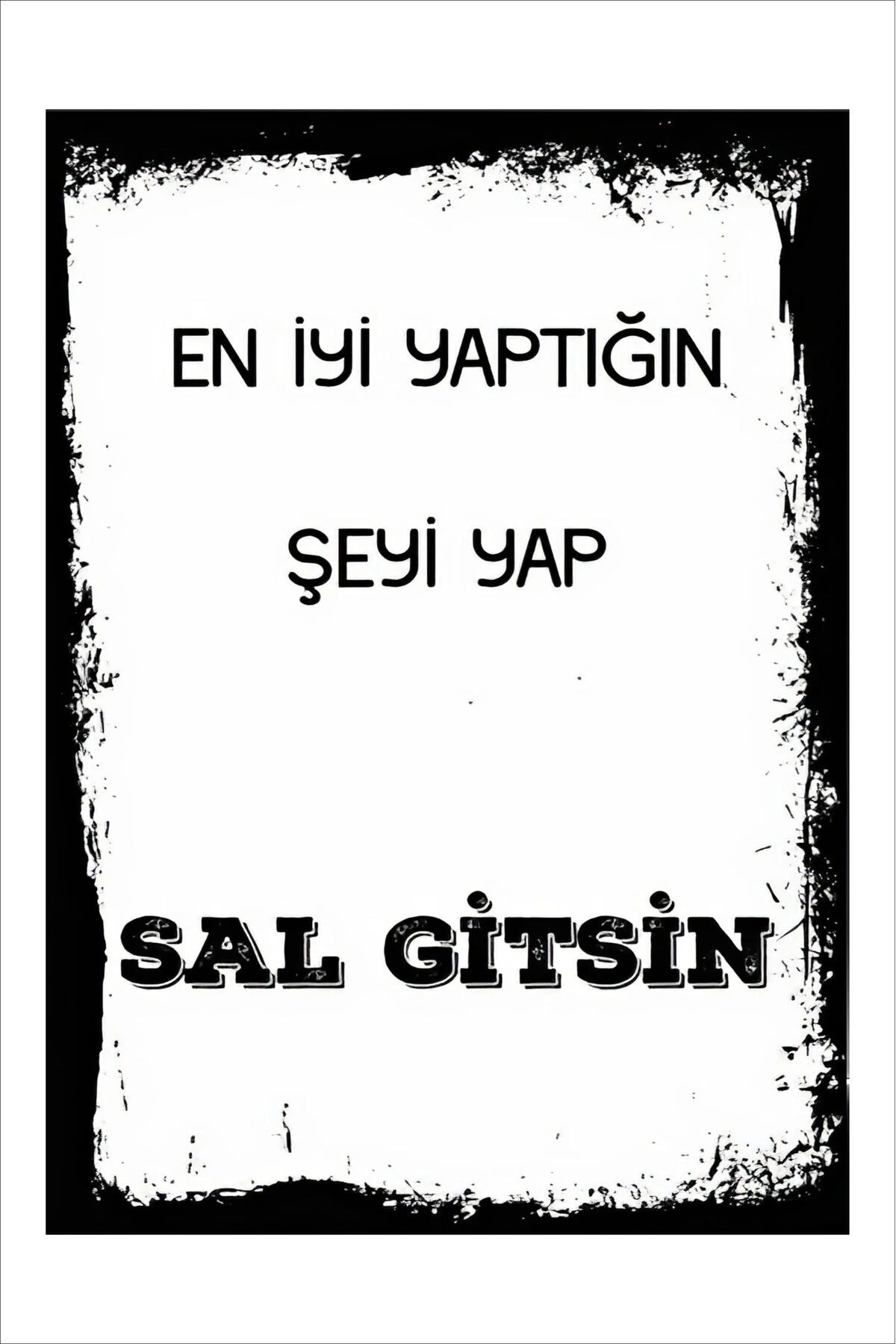 Yeni Yıldız Reklam RETRO EN İYİ YAPTIĞIN ŞEYİ YAP SAL GİTSİN ANLAMLI DUVAR YAZILARI SÖZLERİ 20X30 TABLO
