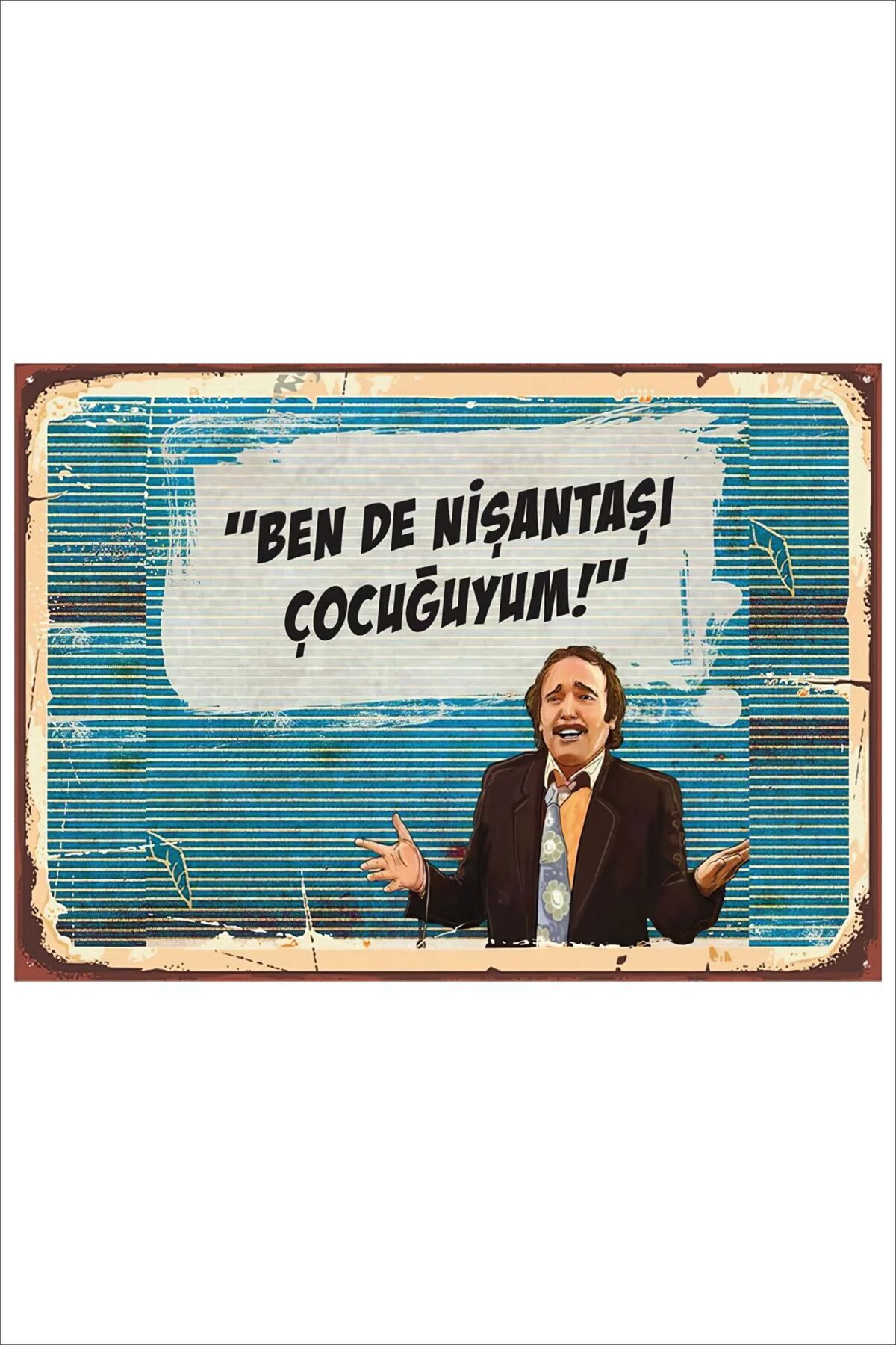Yeni Yıldız Reklam RETRO BURHAN ALTINTOP BENDE NİŞANTAŞI ÇOCUĞUYUM KOMİK ESPRİLİ DUVAR YAZILARI SÖZLERİ 20X30 TABLO