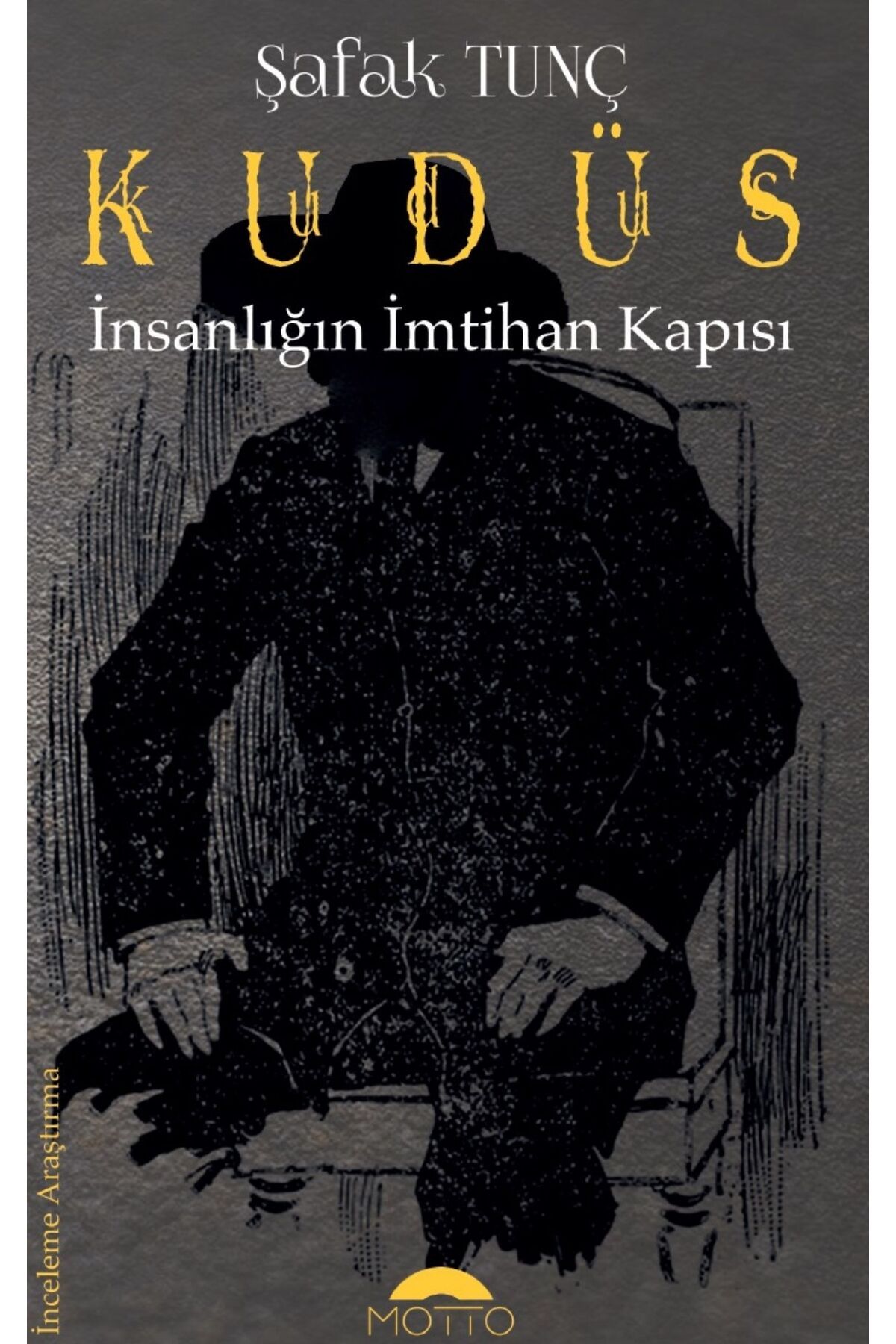 Motto Yayınları Kudüs İnsanlığın İmtihan Kapısı - Şafak Tunç