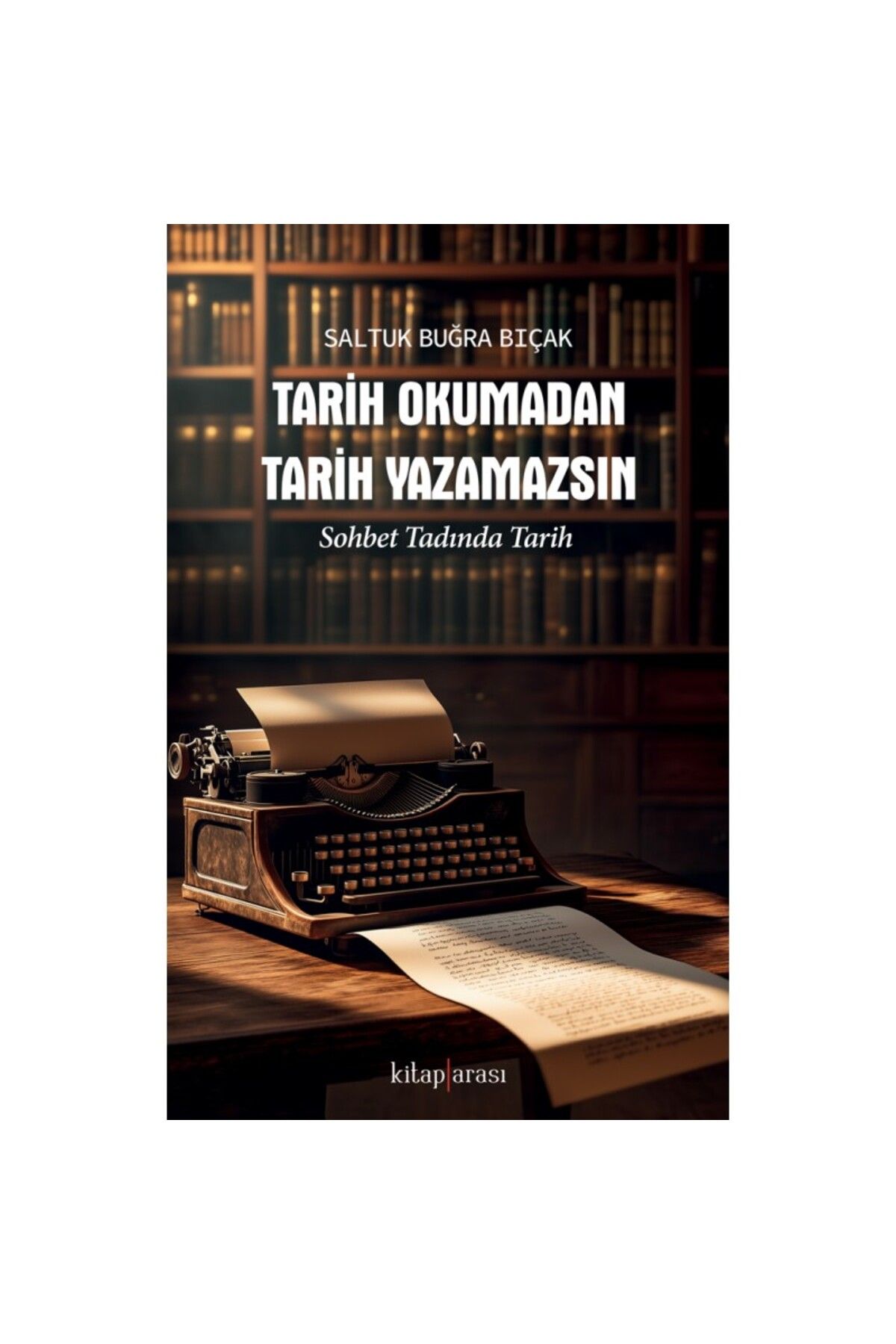 Kitaparası Yayınları Tarih Okumadan Tarih Yazamazsın | Sohbet Tadında Tarih