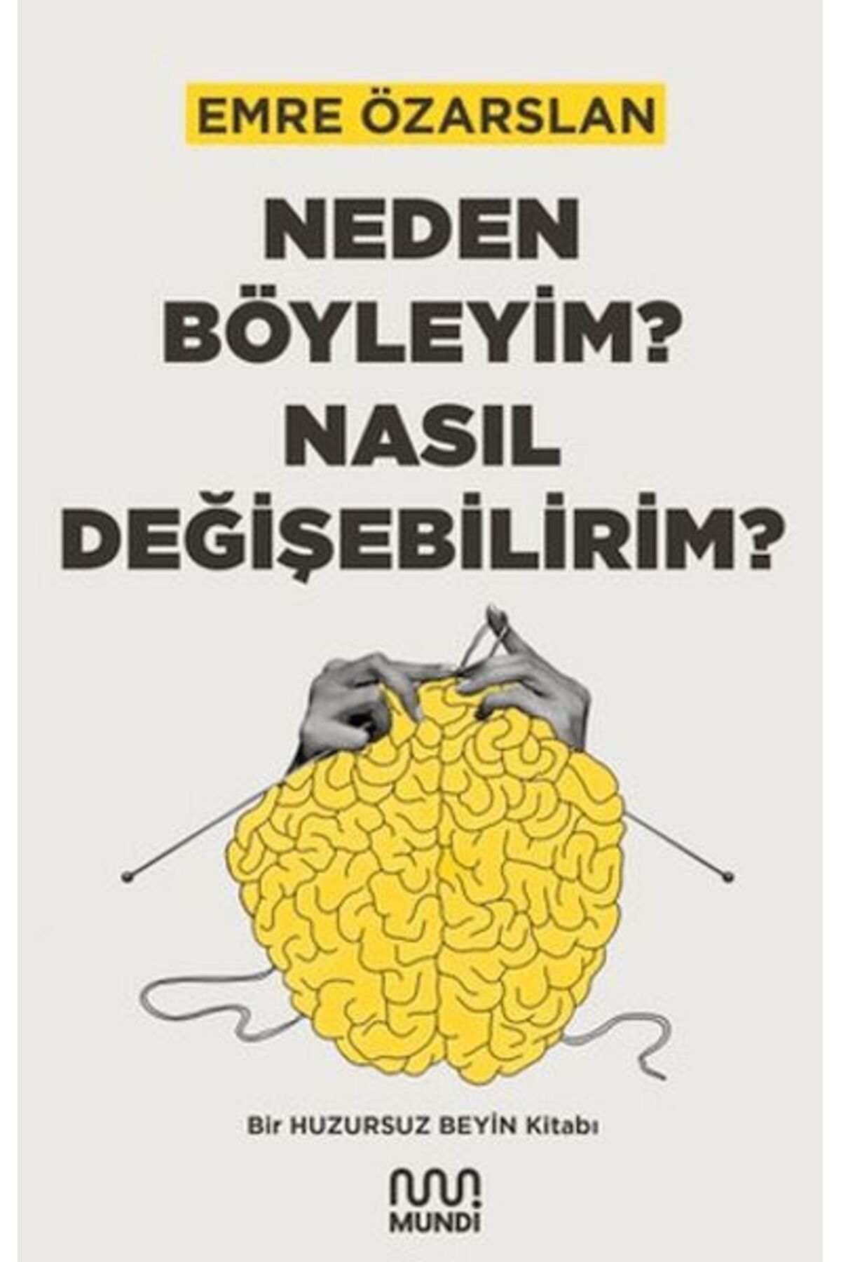 Destek Yayınları Neden Böyleyim Nasıl Değişebilirim Bir Huzursuz Beyin Kitabı