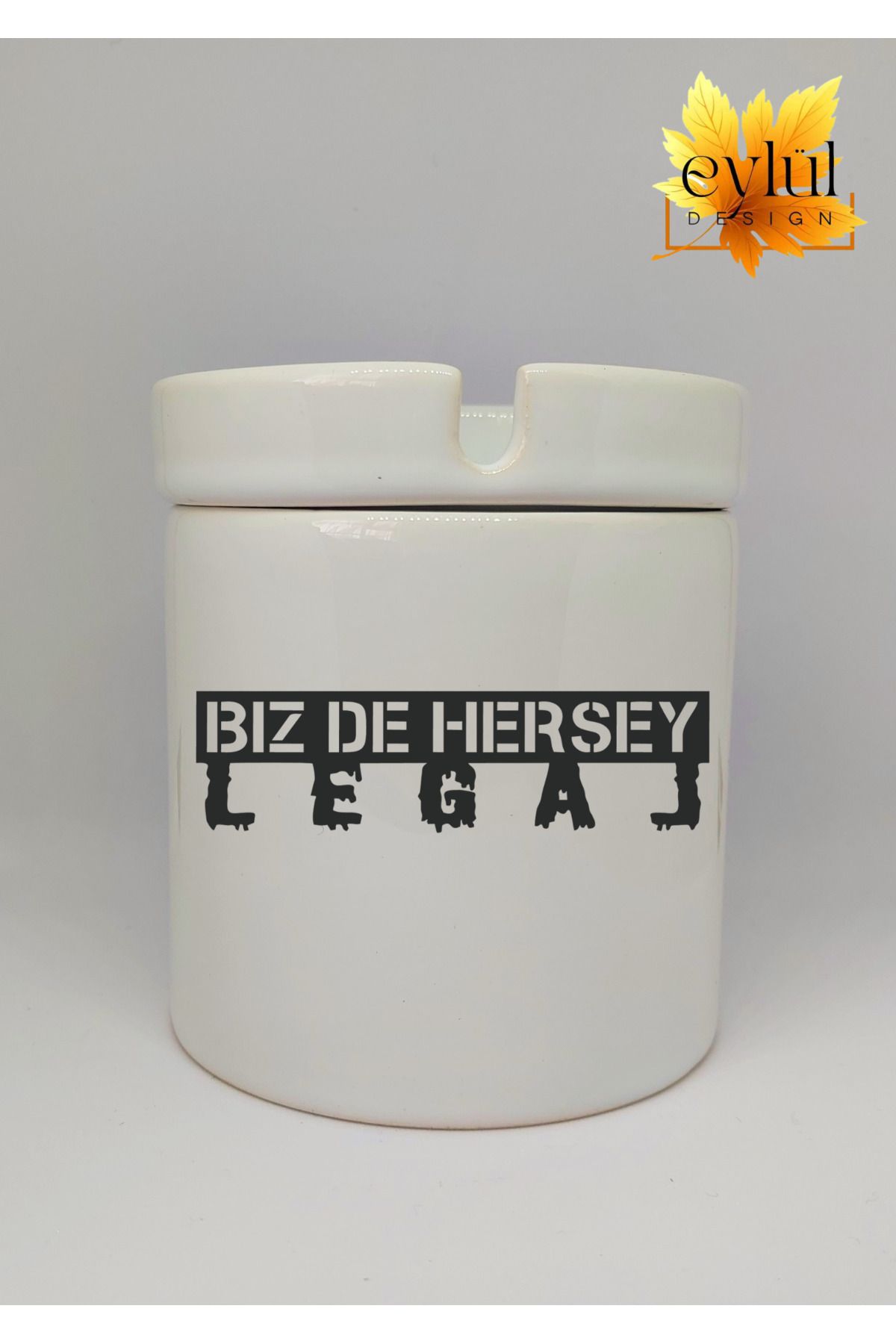 Eylül Design Biz De Her Şey Legal Yazılı Eğlence Temalı Özel Tasarım Baskılı Seramik Küllük Kokusuz Kültablası