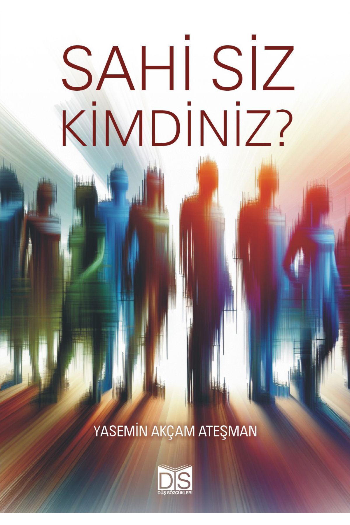 Düş Sözcükleri Yayınları Sahi Siz Kimdiniz?
