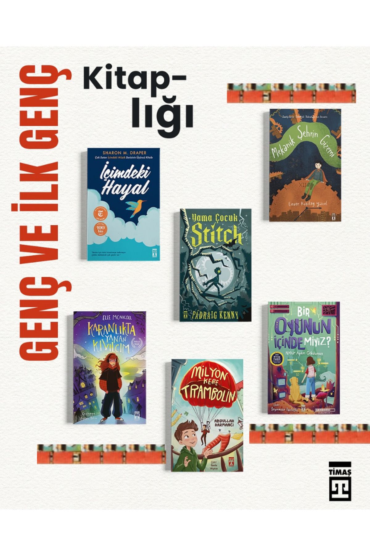 Genç Timaş 4.5.6.7.SINIF-İçimdeki Hayal,Yama Çocuk Stitch,Mekanik Şehrin ,Karanlıkta Yanan Kıvılcım (6KİTAP)