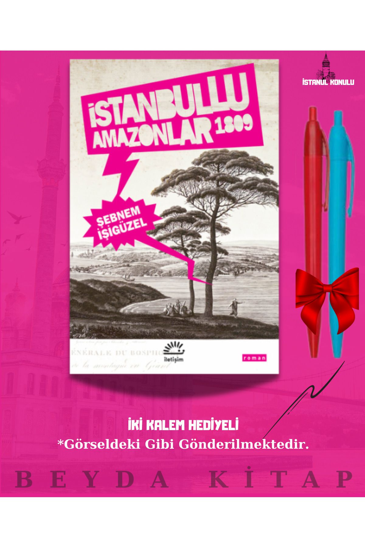 İletişim Yayınları İstanbullu Amazonlar - Şebnem İşigüzel - İki Kalem Hediyeli - İSTKTP25