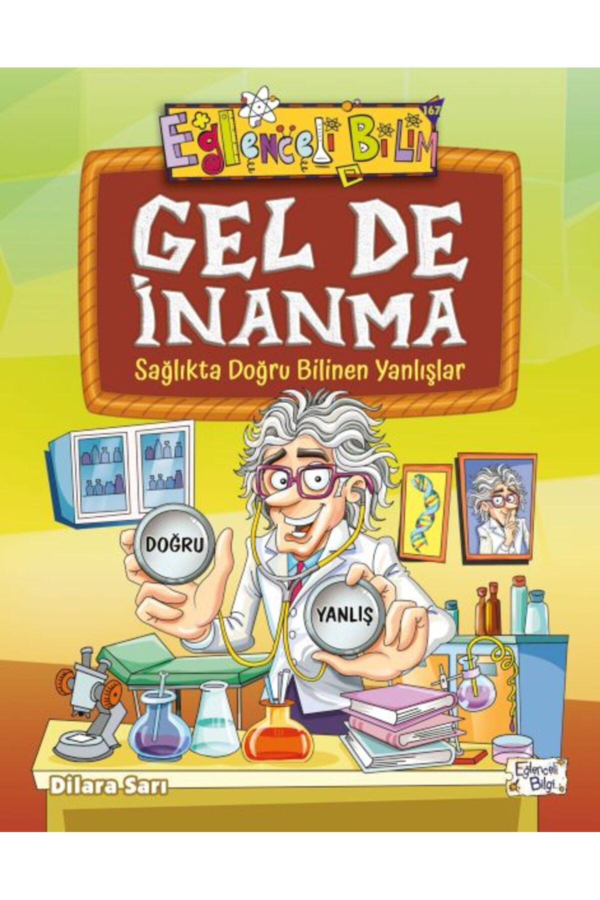 Karatay Yayınları Gel De İnanma Sağlıkta Doğru Bilinen Yanlışlar
