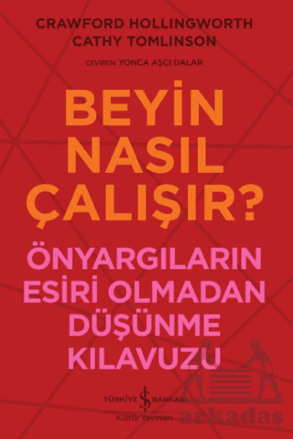 TÜRKİYE İŞ BANKASI KÜLTÜR YAYINLARI Beyin Nasıl Çalışır?