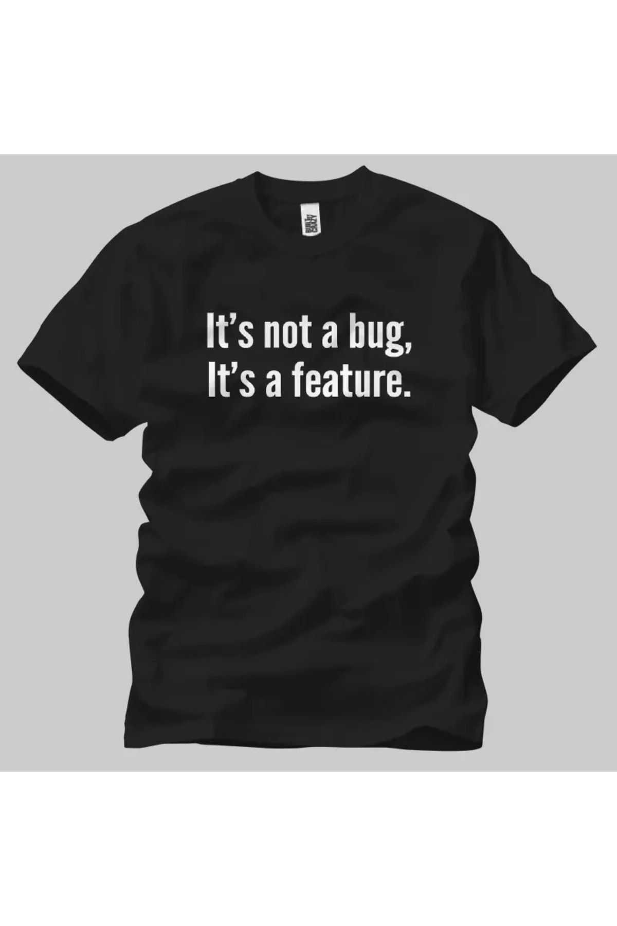 Built By Crazy Not A Bug A Feature Unisex Tişört