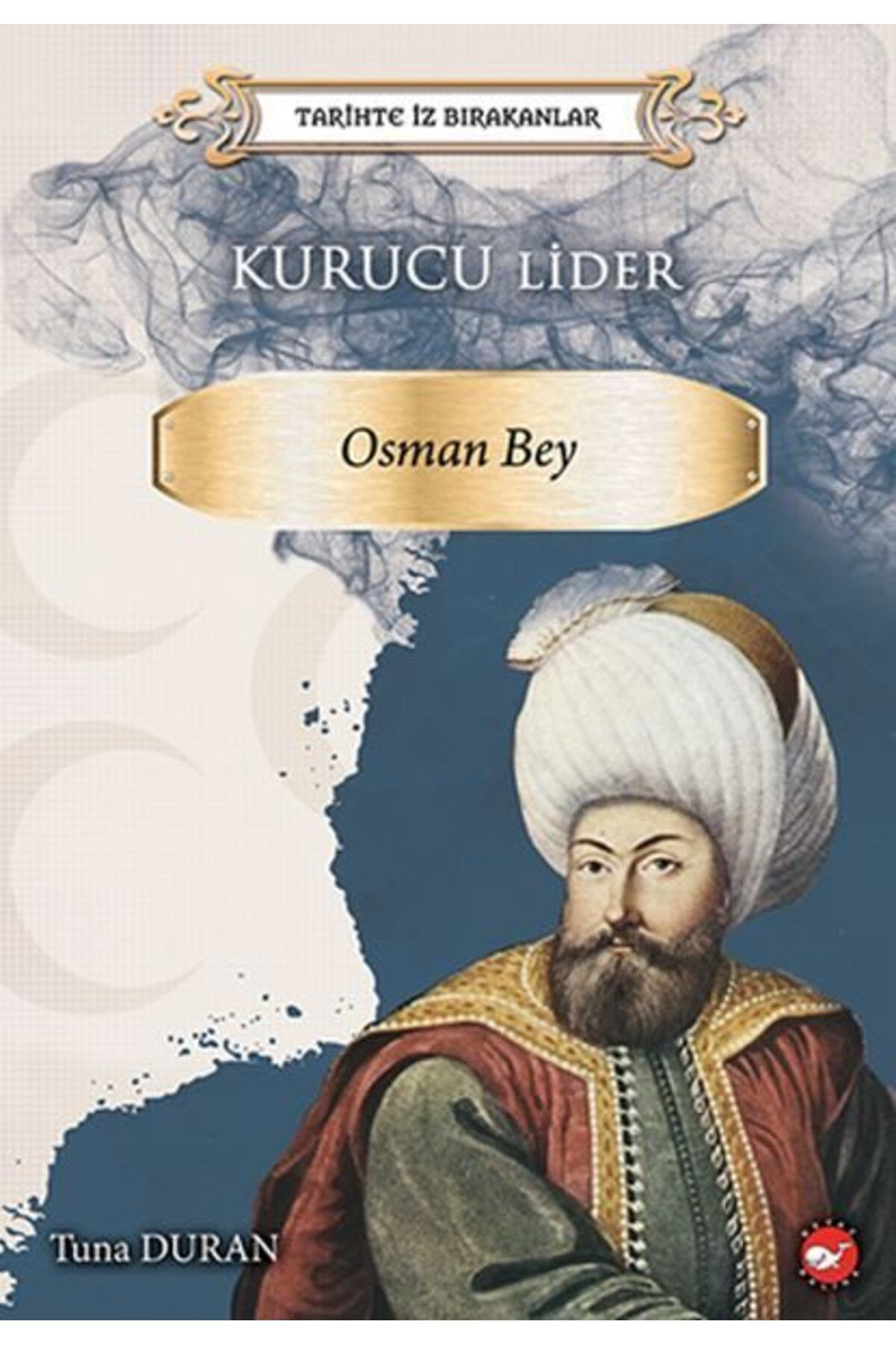 Karatay Yayınları Tarihte İz Bırakanlar Kurucu Lider Osman Bey