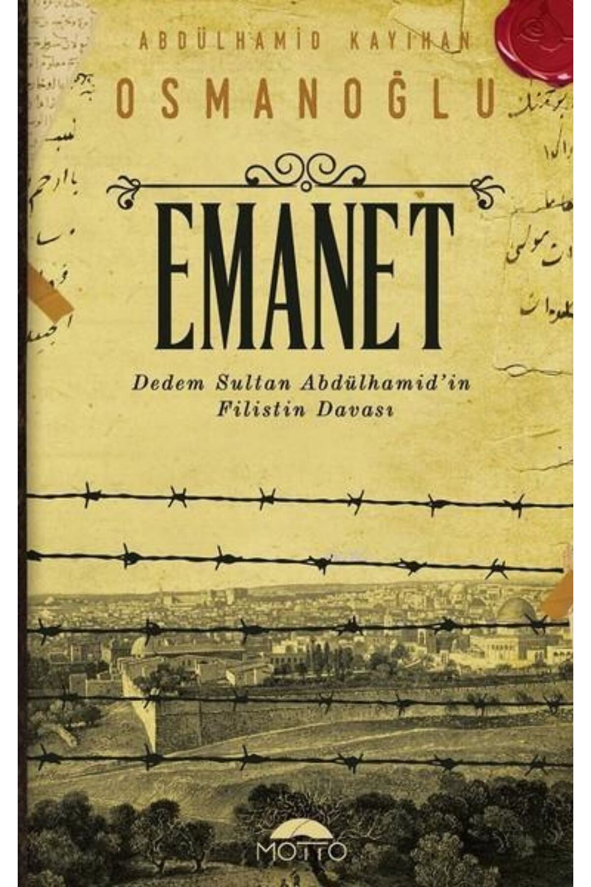 Motto Yayınları Emanet / Dedem Sultan Abdülhamid’in Filistin Davası - Abdülhamid Kayıhan Osmanoğlu
