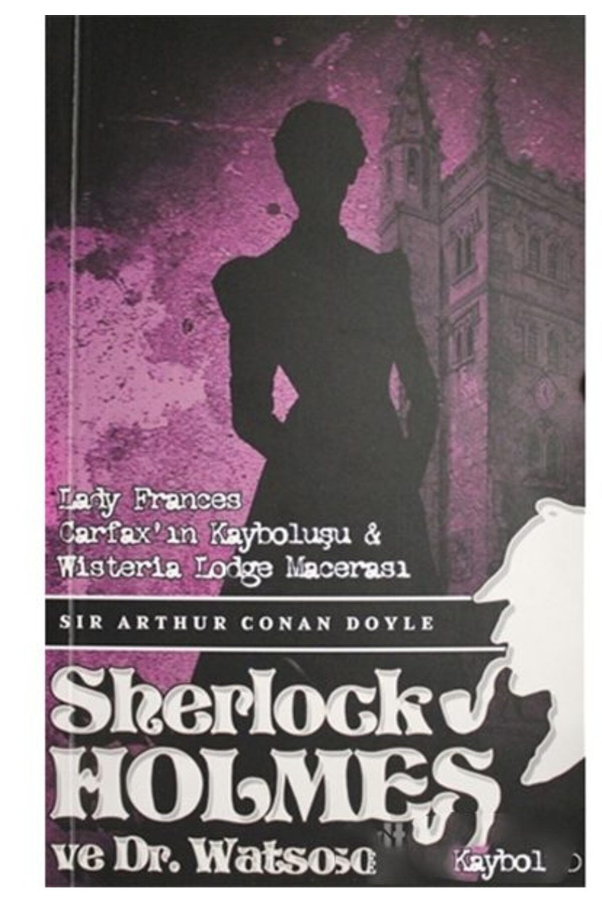 Karatay Yayınları Sherlock Holmes Lady Frances Carfaxın Kayboluşu ve Wisteria Lodge Macerası
