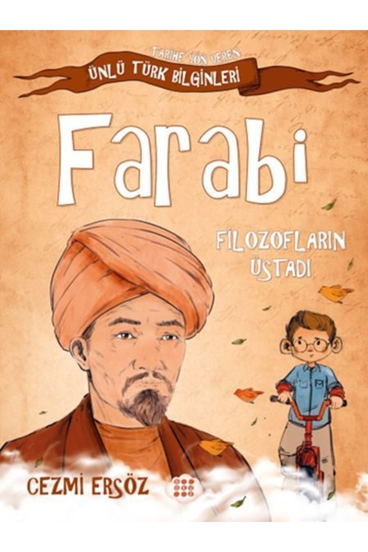 Karatay Yayınları Tarihe Yön Veren Ünlü Türk Bilginleri Farabi Filozofların Üstadı