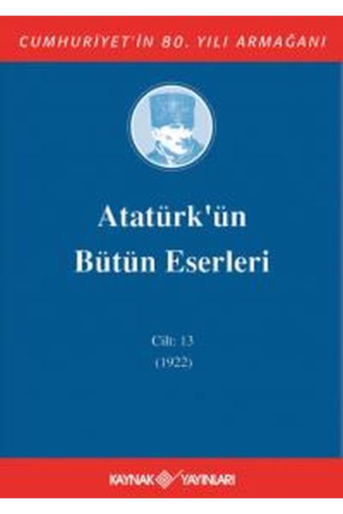 Kaynak Yayınları Atatürk'ün Bütün Eserleri Cilt 13 (1922)