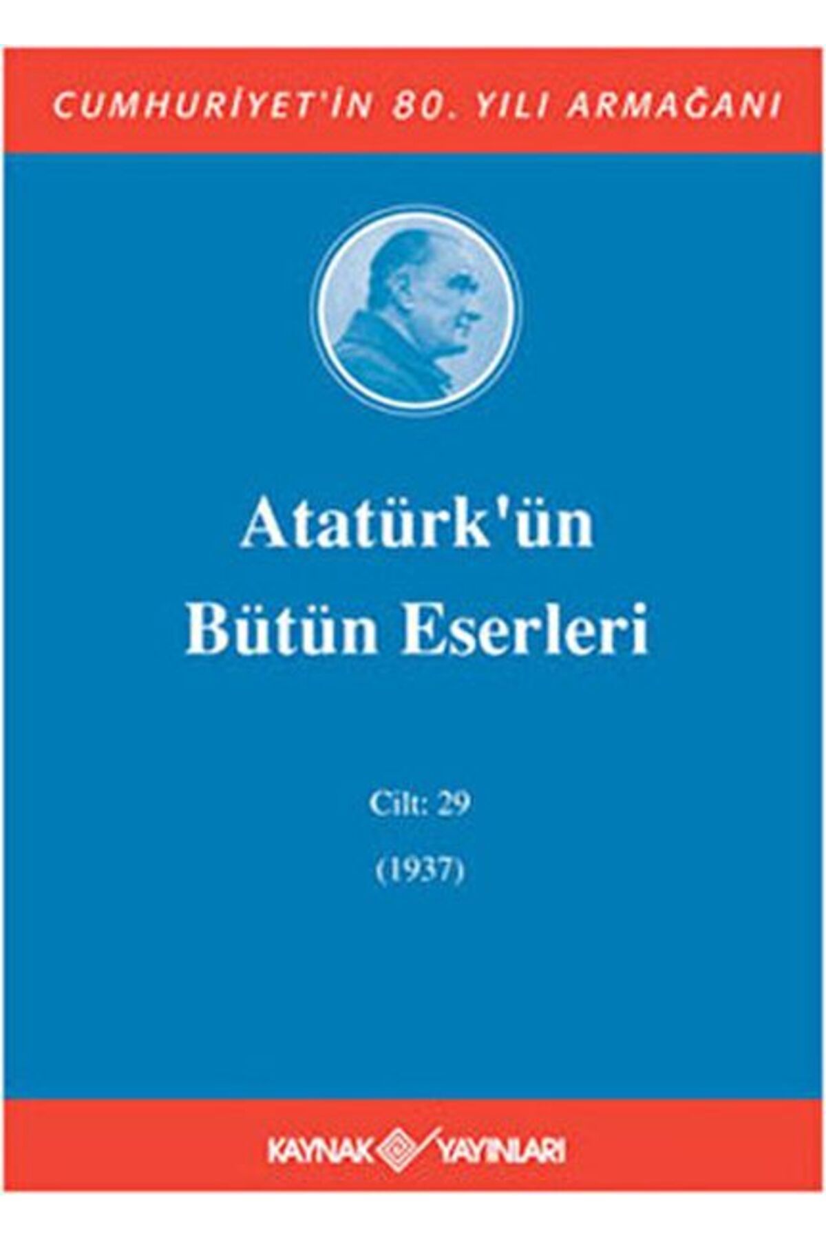 Kaynak Yayınları Atatürk'ün Bütün Eserleri Cilt: 29 (1937)