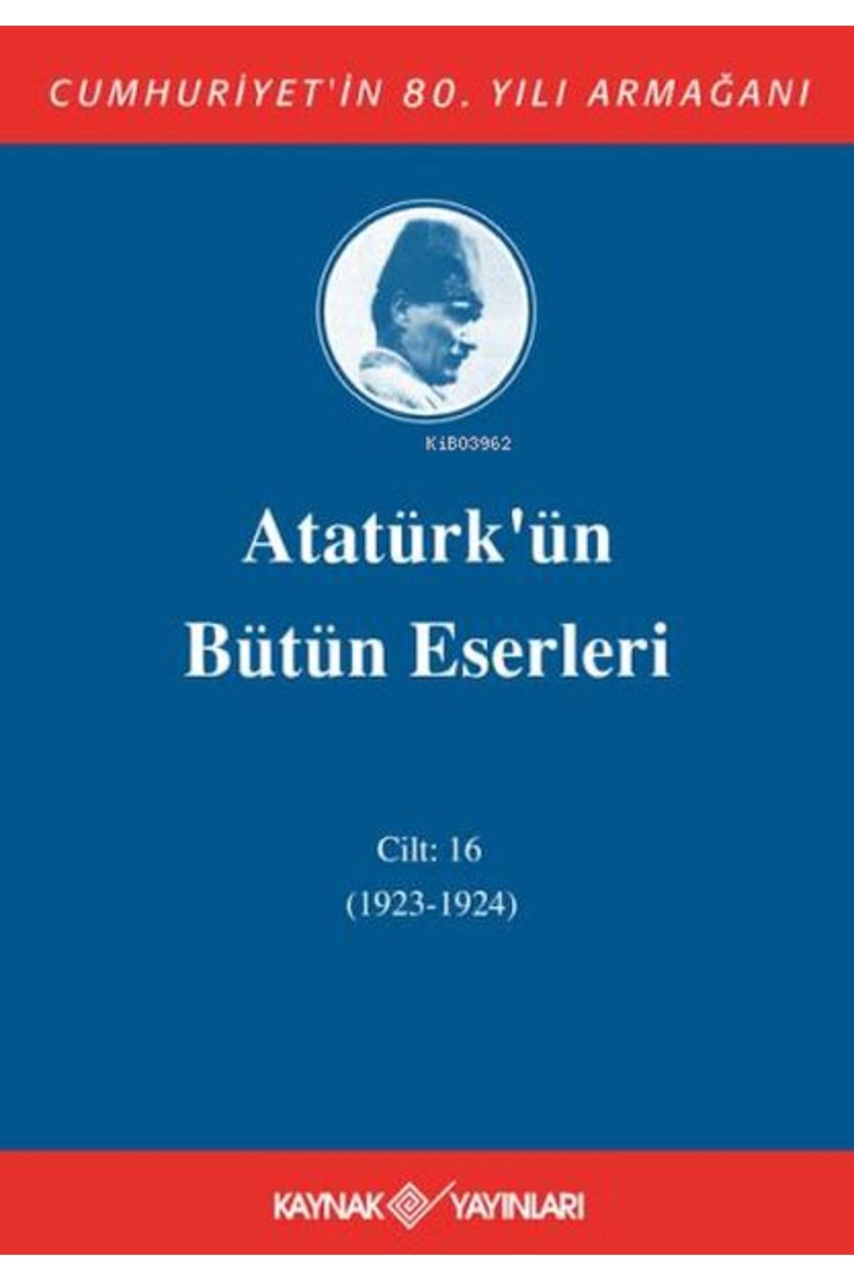Kaynak Yayınları Atatürk'ün Bütün Eserleri Cilt 16 (1923 - 1924)