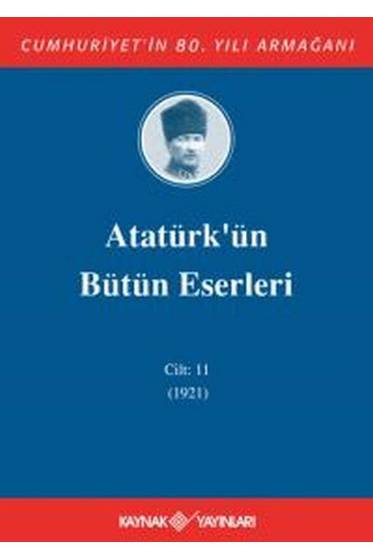 Kaynak Yayınları Atatürk'ün Bütün Eserleri Cilt 11 (1921)