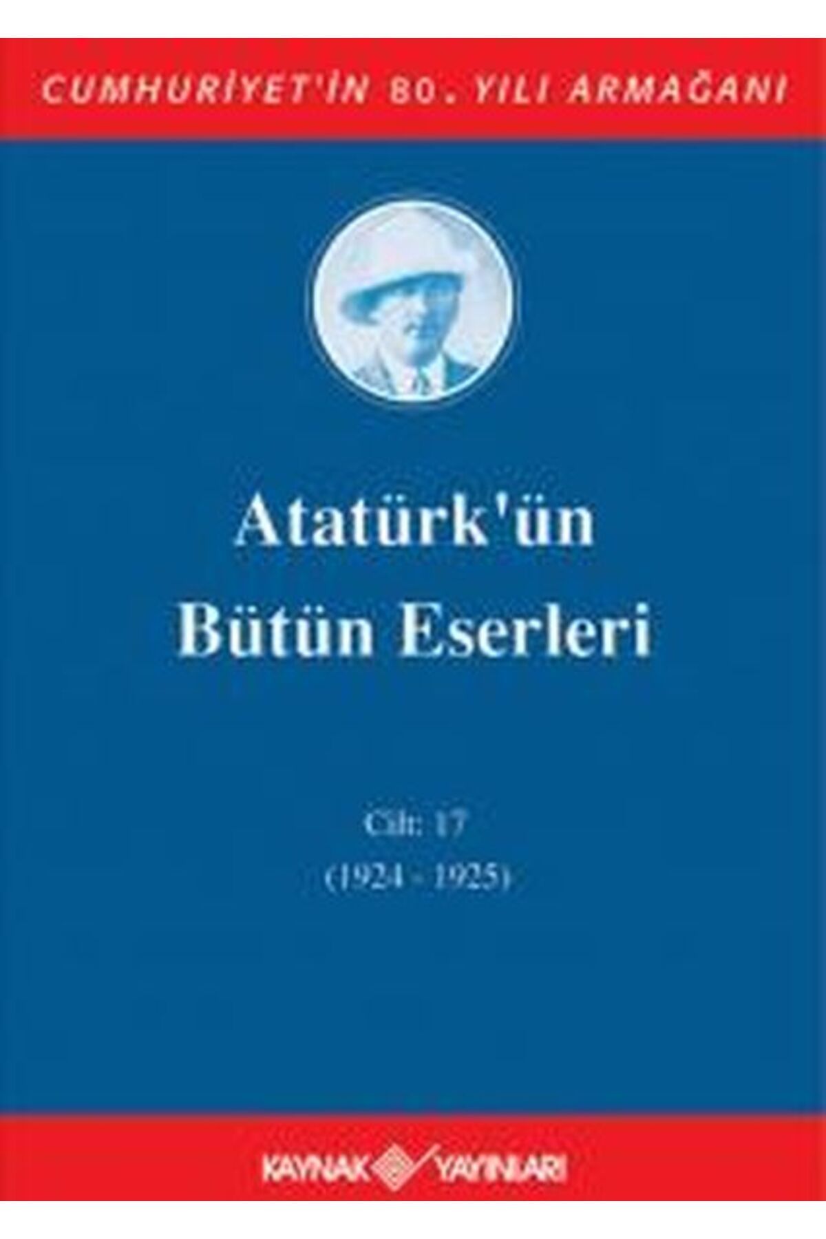 Kaynak Yayınları Atatürk'ün Bütün Eserleri Cilt 17 (1924 - 1925)