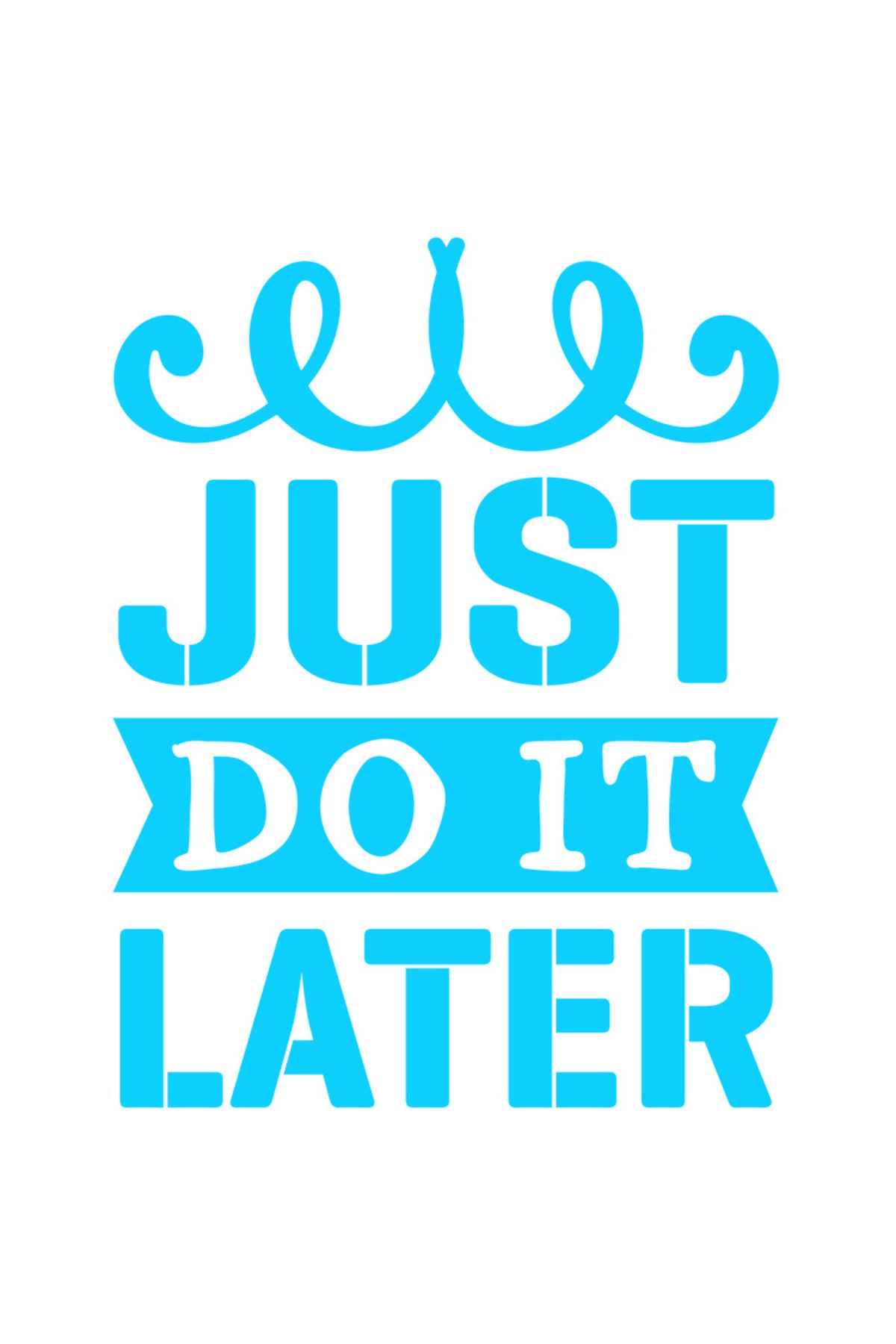 StoryGift Romania Sticker Eticheta 50cm Exterior Cu Mesajul In Engleza "just Do It Later" - Doar Fa-o Mai Tarziu - One Size