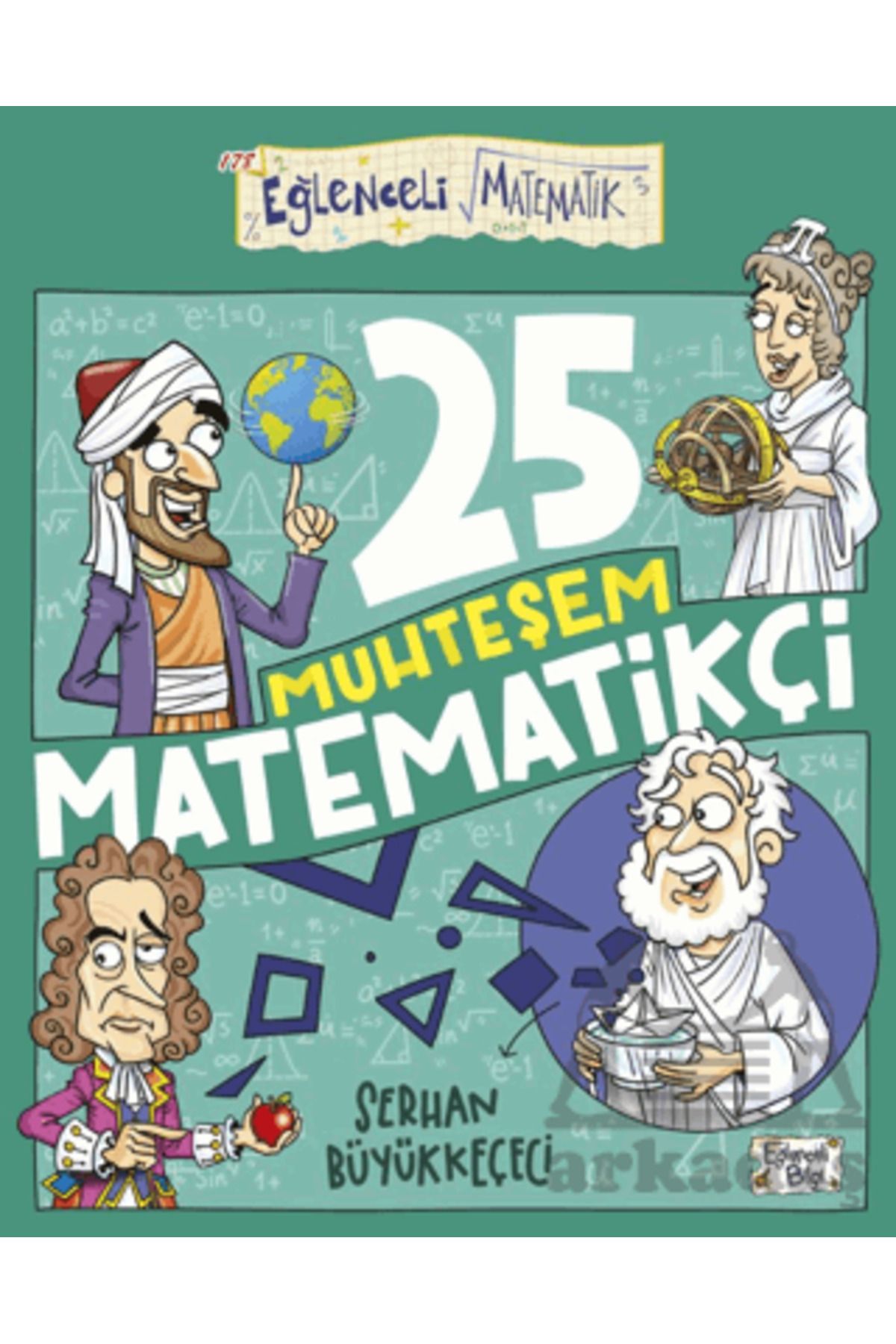 Eğlenceli Bilgi Yayınları 25 Muhteşem Matematikçi