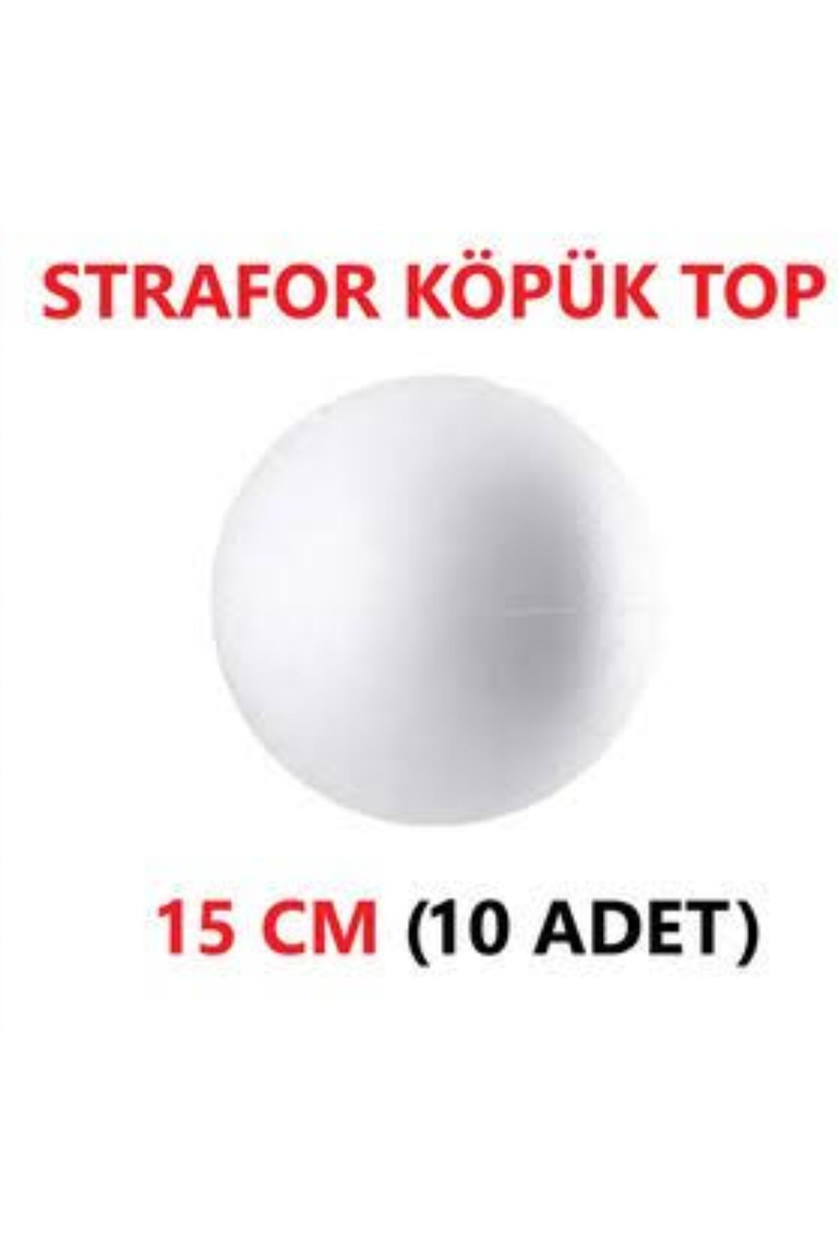 ÇİLEKHOMEAVM Strafor Köpük Top Küre Top Beyaz - 15 cm - ( 10 Adet )