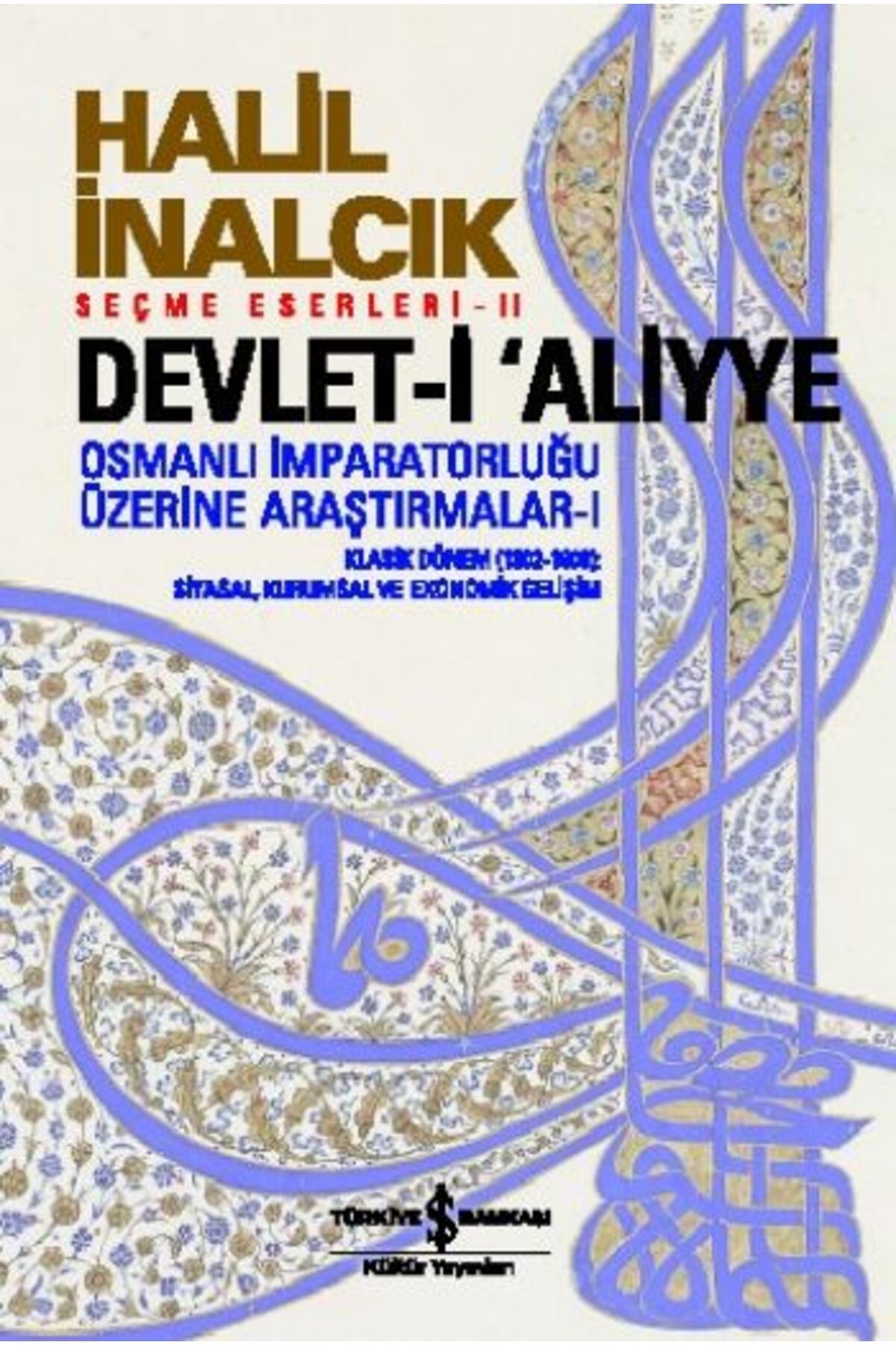 TÜRKİYE İŞ BANKASI KÜLTÜR YAYINLARI Devlet-i Aliyye - I