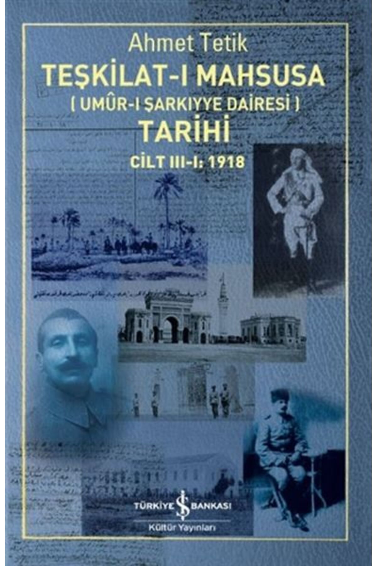 Destek Yayınları Teşkilat-ı Mahsusa (Umur-ı Sarkıyye Dairesi) Tarihi Cilt 3-1: 1918