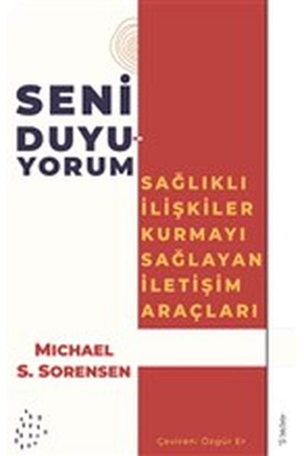 Destek Yayınları Seni Duyuyorum - Sağlıklı İlişkiler Kurmayı Sağlayan İletişim Araçları
