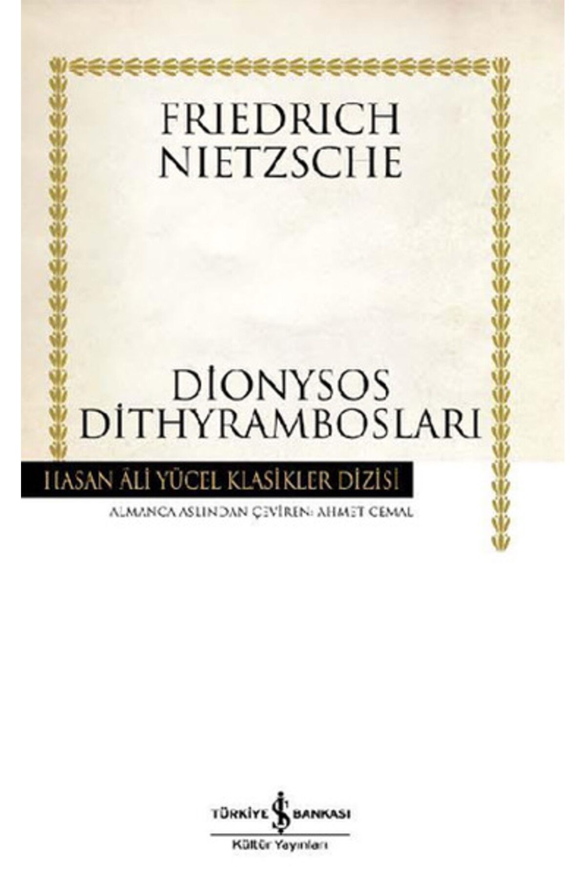 TÜRKİYE İŞ BANKASI KÜLTÜR YAYINLARI Dionysos Dithyrambosları - Hasan Ali Yücel Klasikleri (Ciltli)
