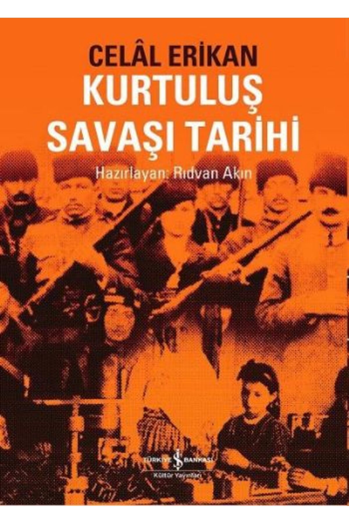 TÜRKİYE İŞ BANKASI KÜLTÜR YAYINLARI Kurtuluş Savaşı Tarihi