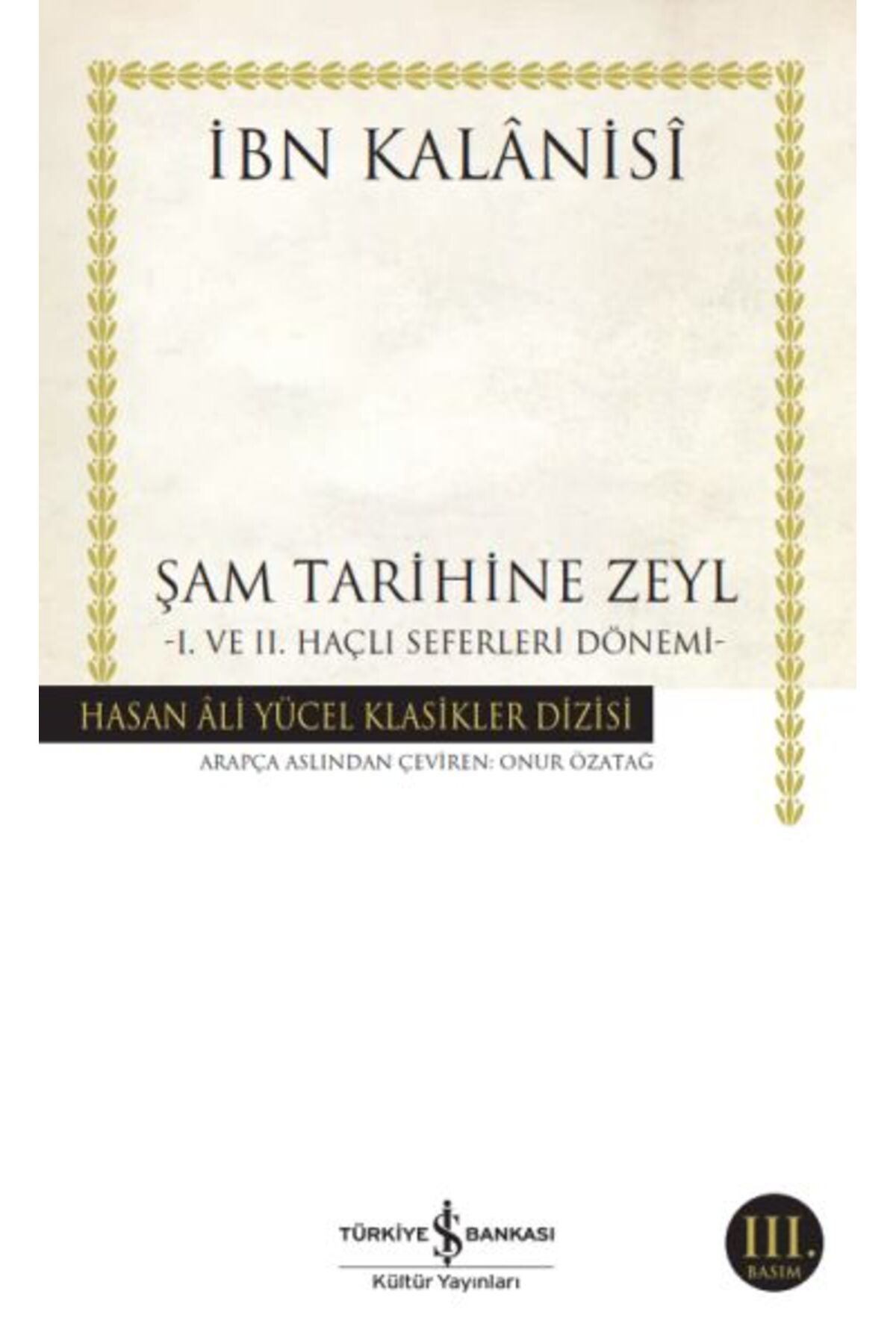 Destek Yayınları Şam Tarihine Zeyl - 1. ve 2. Haçlı Seferleri Dönemi - Hasan Ali Yücel Klasikleri