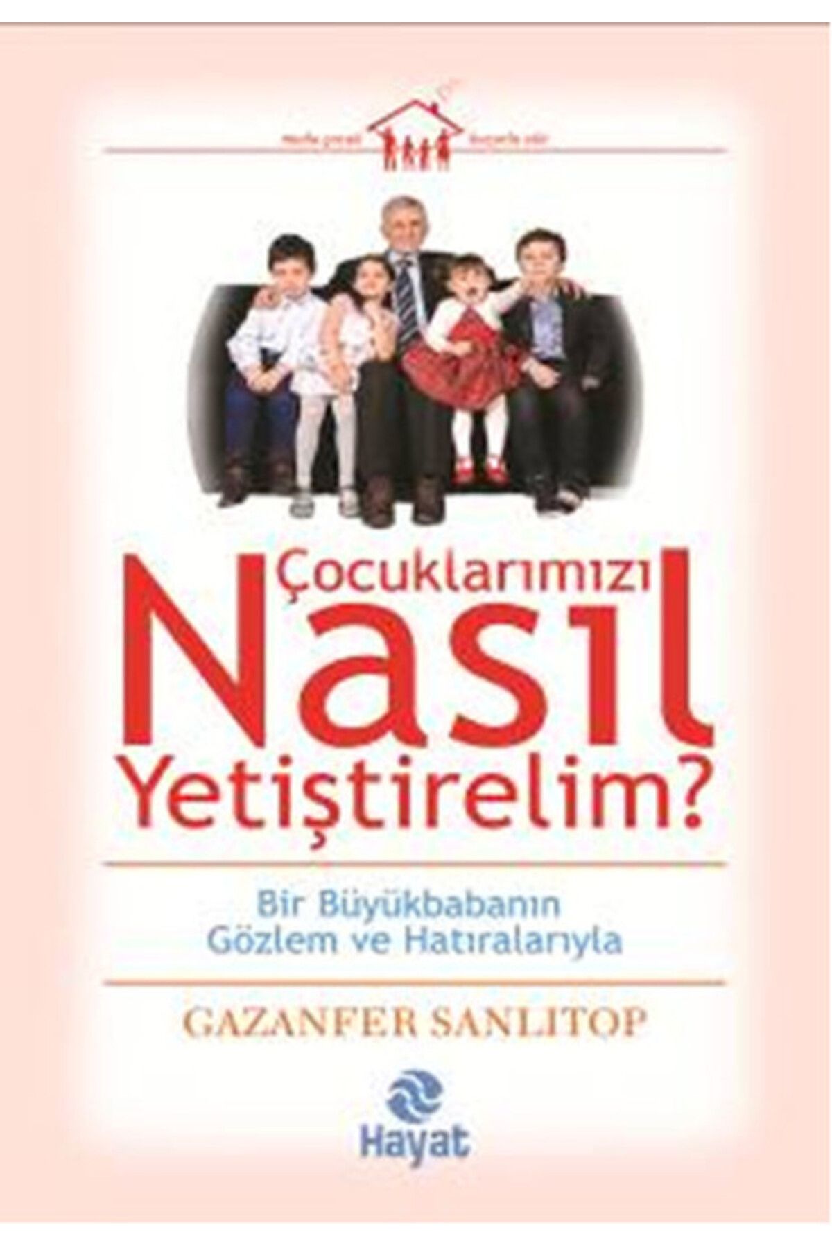 Destek Yayınları Çocuklarımızı Nasıl Yetiştirelim?