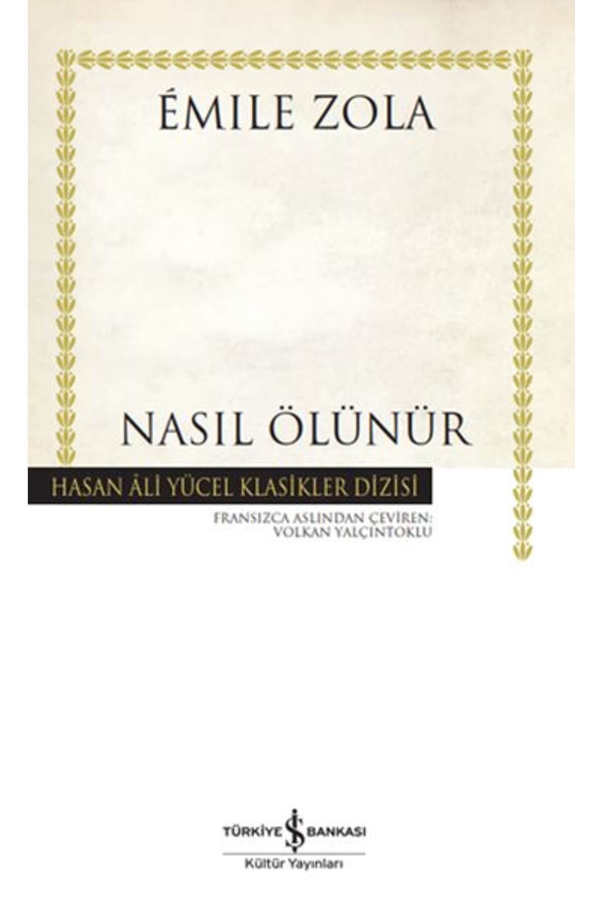 TÜRKİYE İŞ BANKASI KÜLTÜR YAYINLARI Nasıl Ölünür - Hasan Ali Yücel Klasikleri (Ciltli)