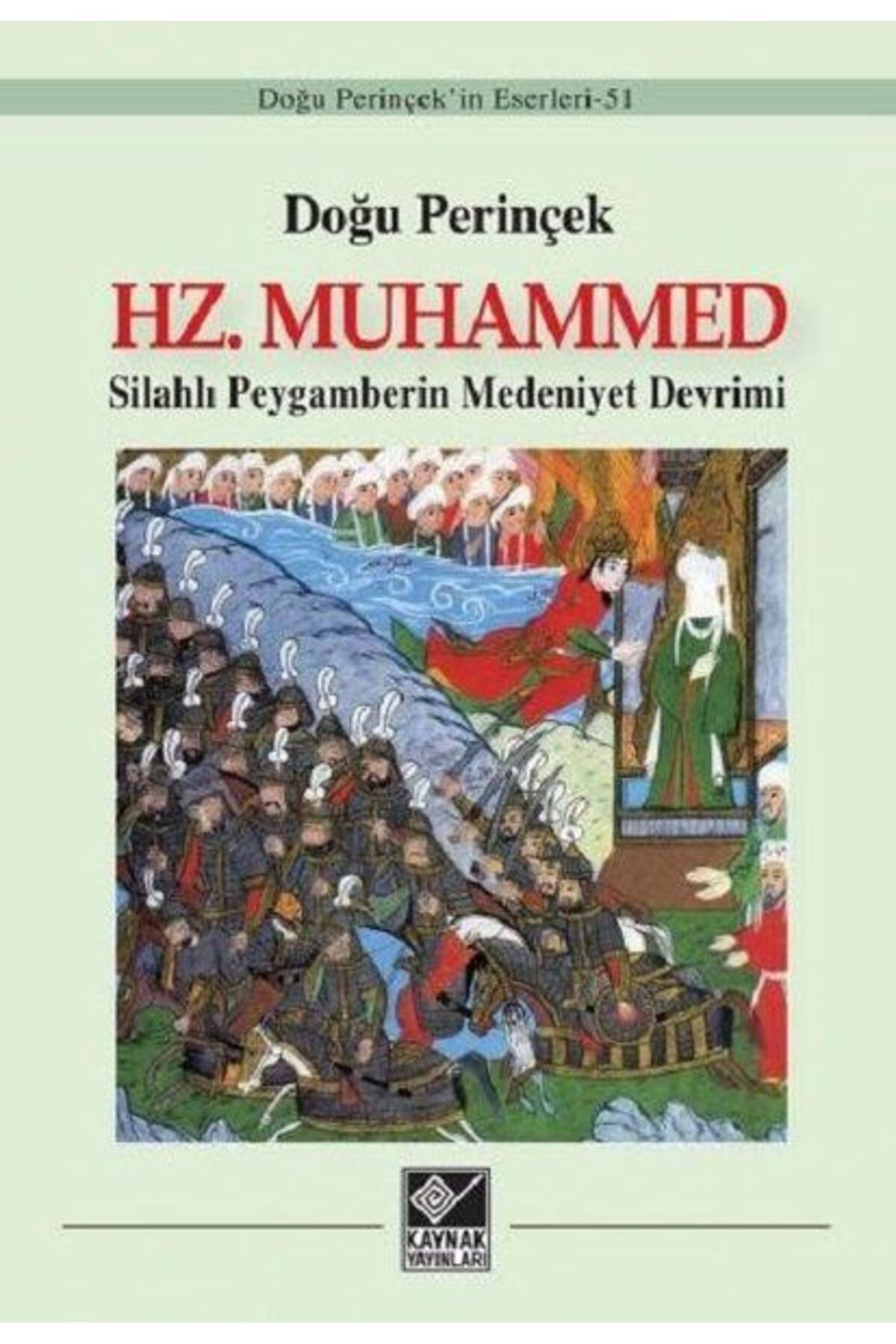 Kaynak Yayınları Hz. Muhammed: Silahlı Peygamberin Medeniyet Devrimi