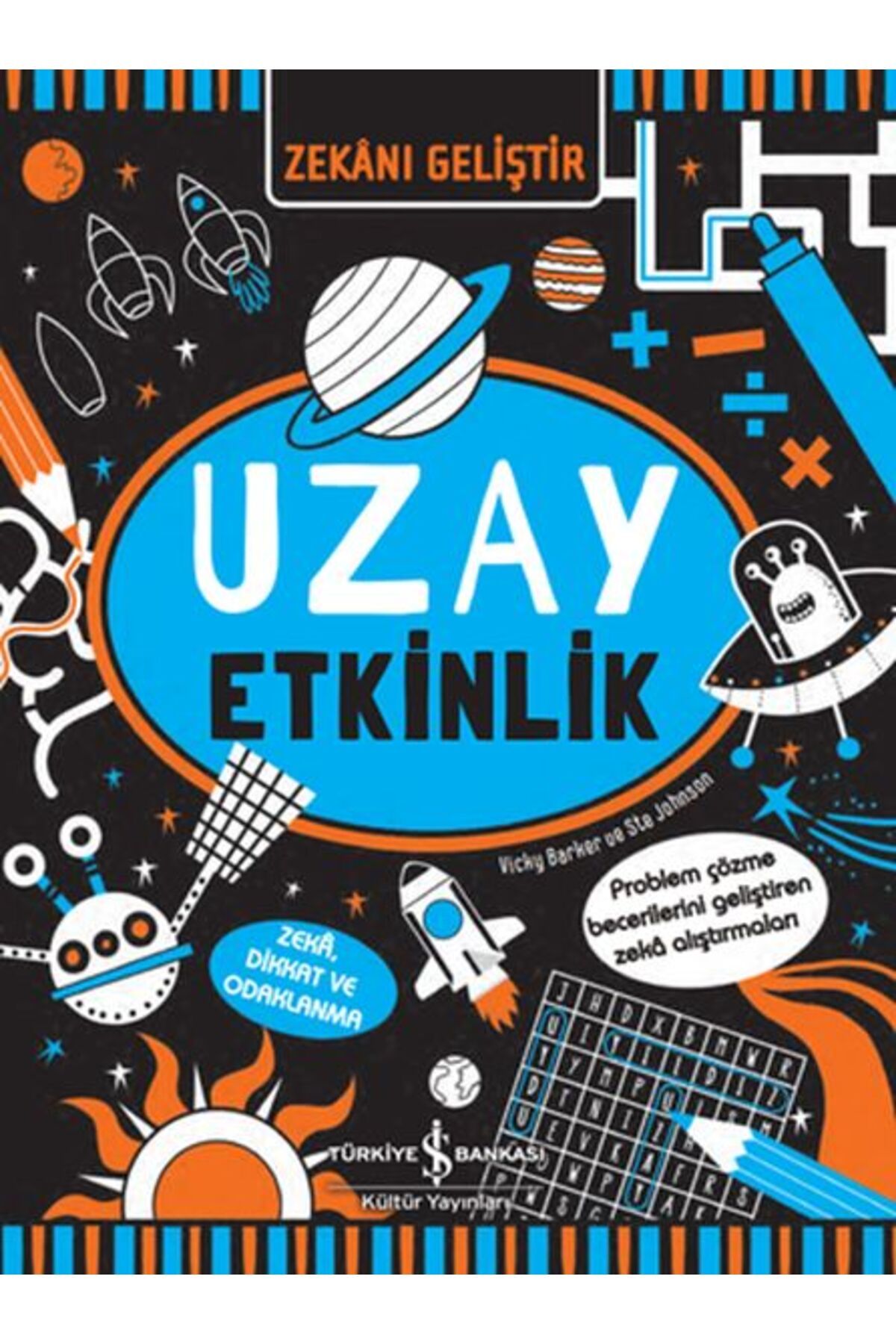 TÜRKİYE İŞ BANKASI KÜLTÜR YAYINLARI Zekanı Geliştir - Uzay Etkinlik