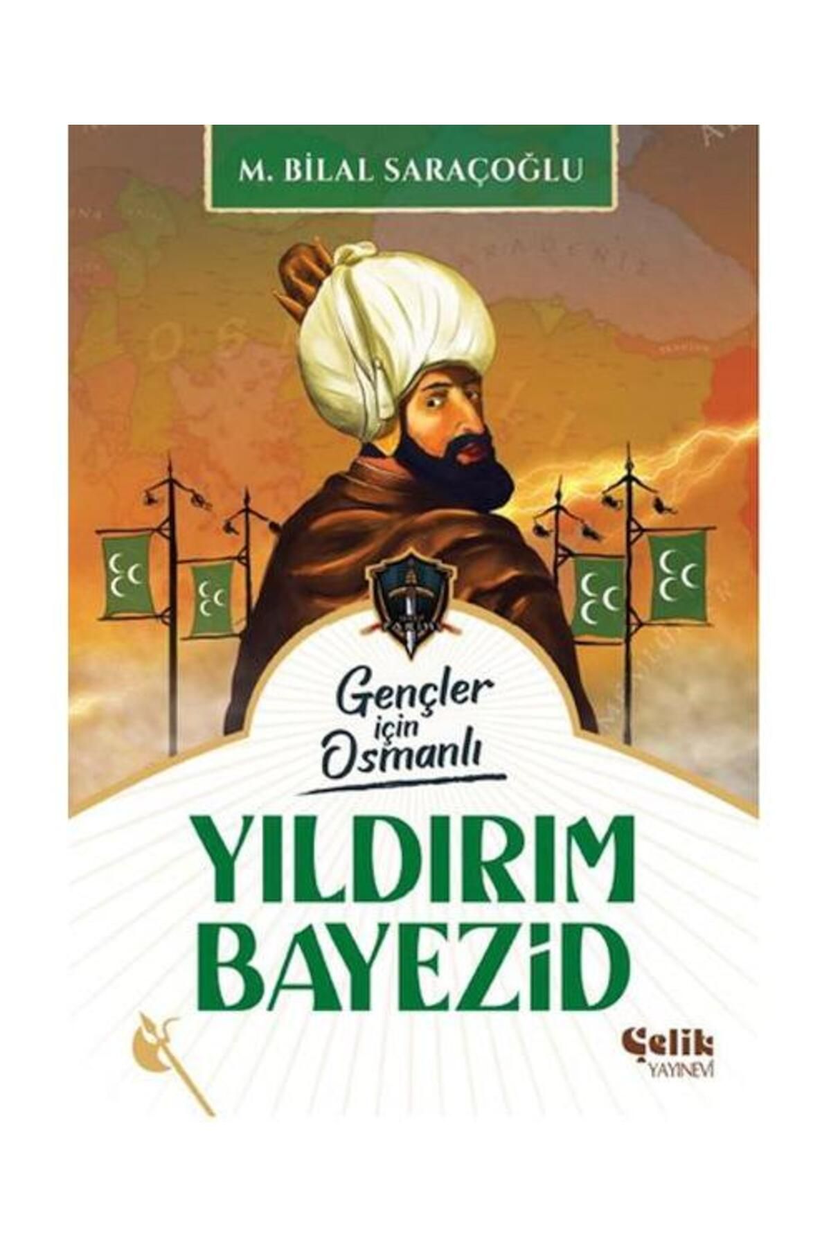 Çelik Yayınevi Harp Tarihi Gençler İçin Osmanlı Yıldırım Bayezid / Çelik Yayınevi / M. Bilal