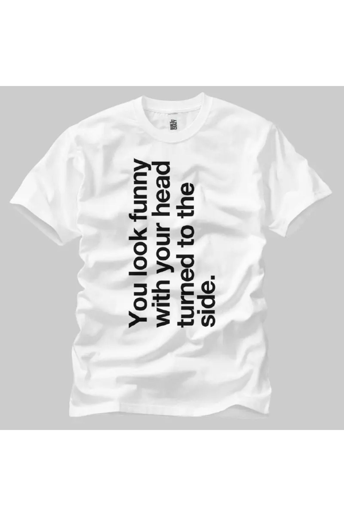 Built By Crazy You Look Funny Unisex Tişört