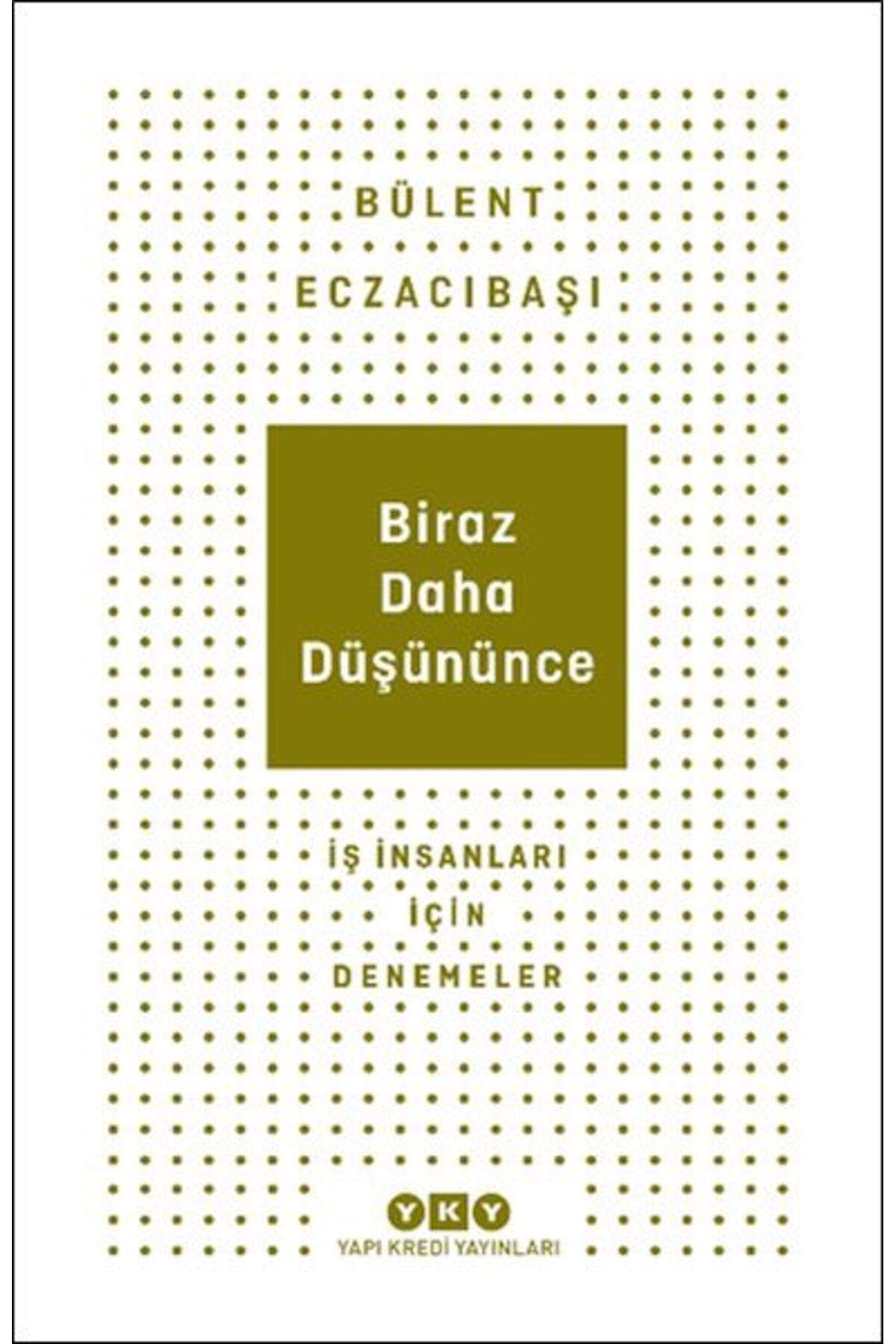 Destek Yayınları Biraz Daha Düşününce İş İnsanları İçin Denemeler