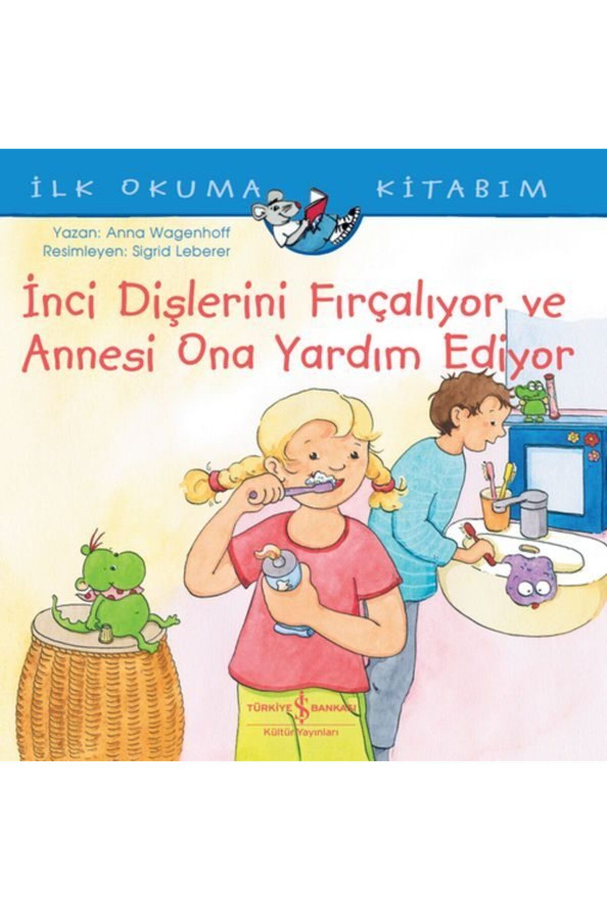 Destek Yayınları İnci Dişlerini Fırçalıyor ve Annesi Ona Yardım Ediyor İlk Okuma Kitabım